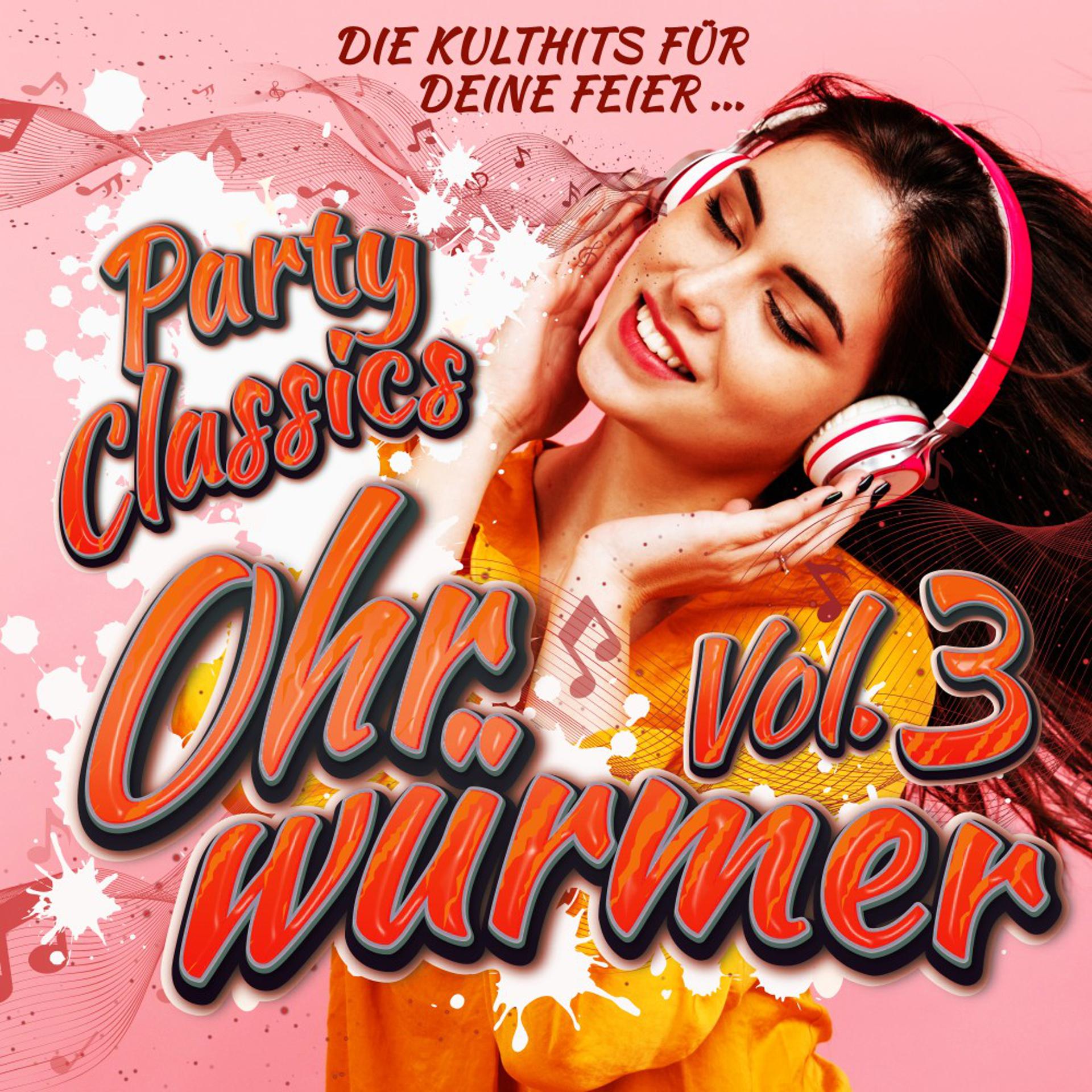 Постер альбома Party Classics Ohrwürmer, Vol. 3 - Die Kulthits für deine Feier