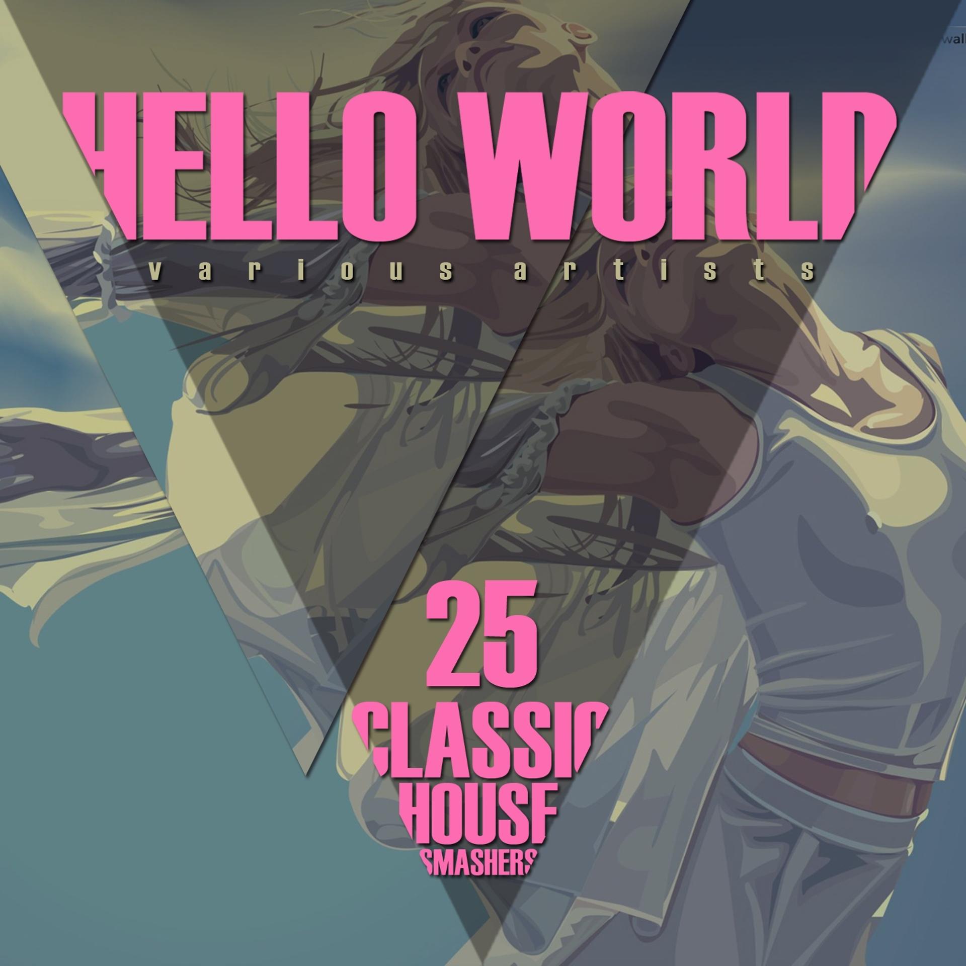 Постер альбома HELLO WORLD (25 Classic House Smashers)