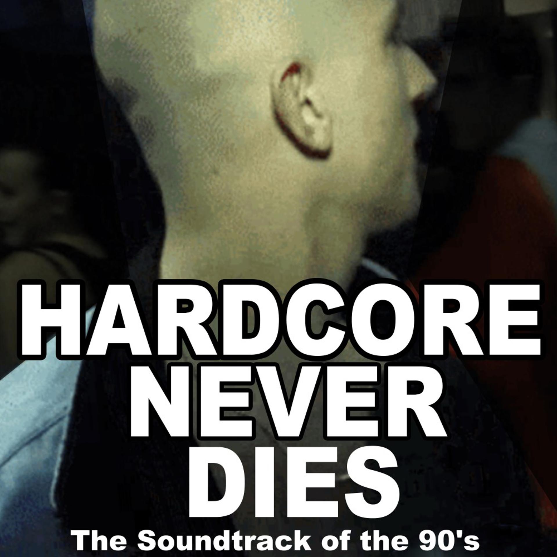 Постер альбома Hardcore Never Dies (The Soundtrack of the 90's)