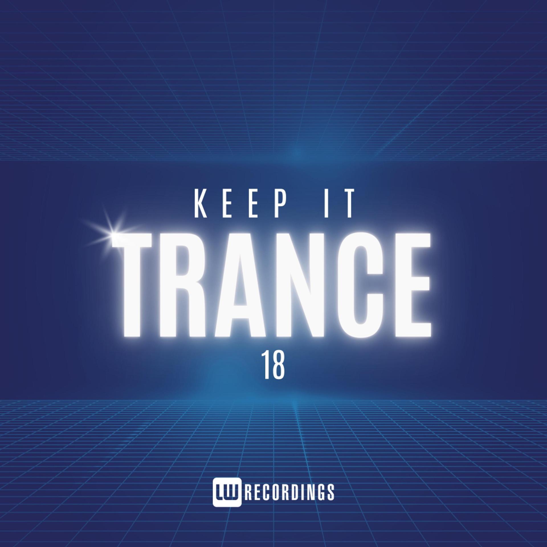 Постер альбома Keep It Trance, Vol. 18