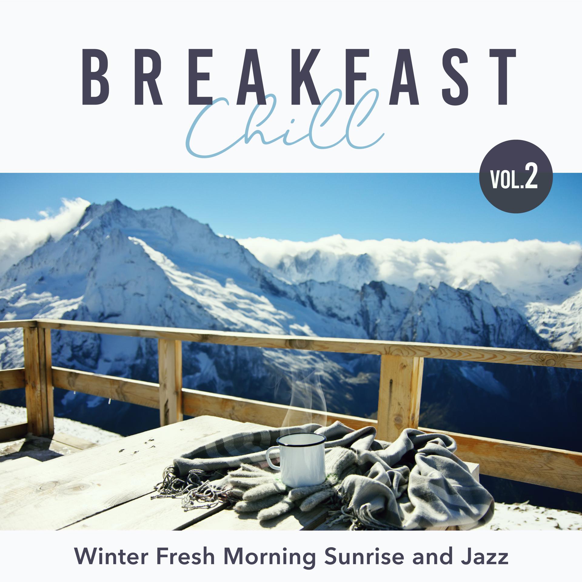 Постер альбома Breakfast Chill - Winter Fresh Morning Sunrise and Jazz, Vol. 2