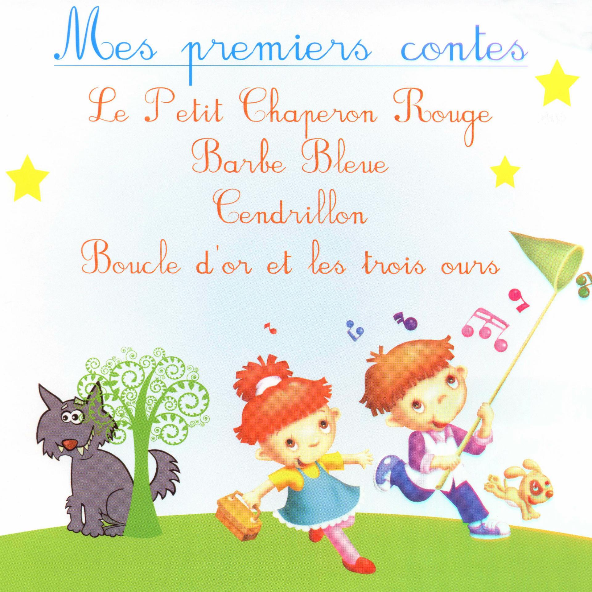 Постер альбома Mes premiers contes : le Petit Chaperon Rouge, Barbe Bleue, Cendrillon & Boucle d'or et les trois ours