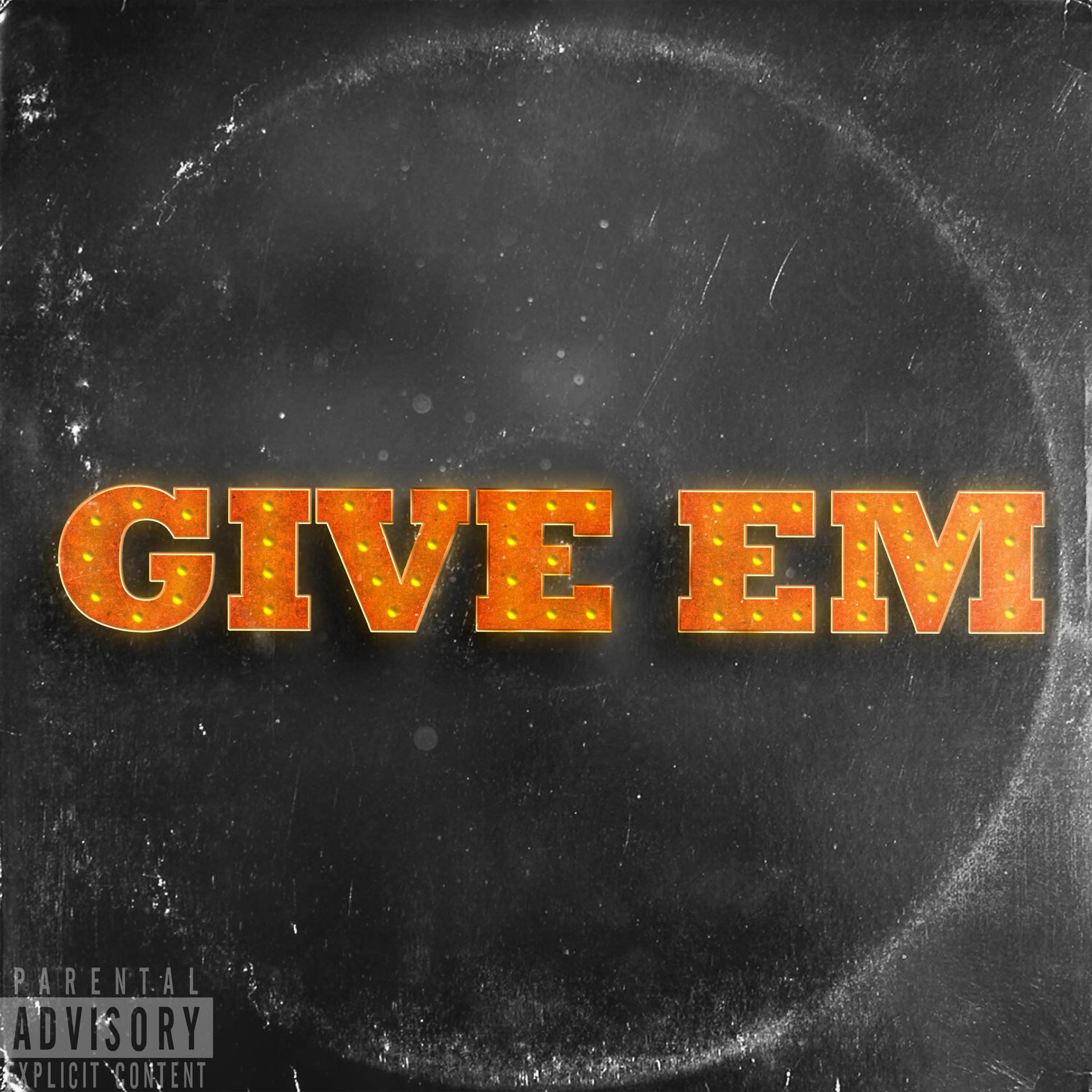 Постер альбома Give Em (feat. Stunna 4 Vegas)