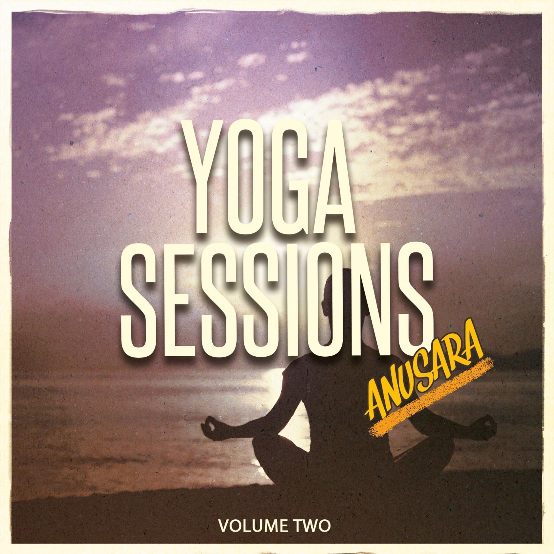 Постер альбома Yoga Sessions - Anusara, Vol. 2