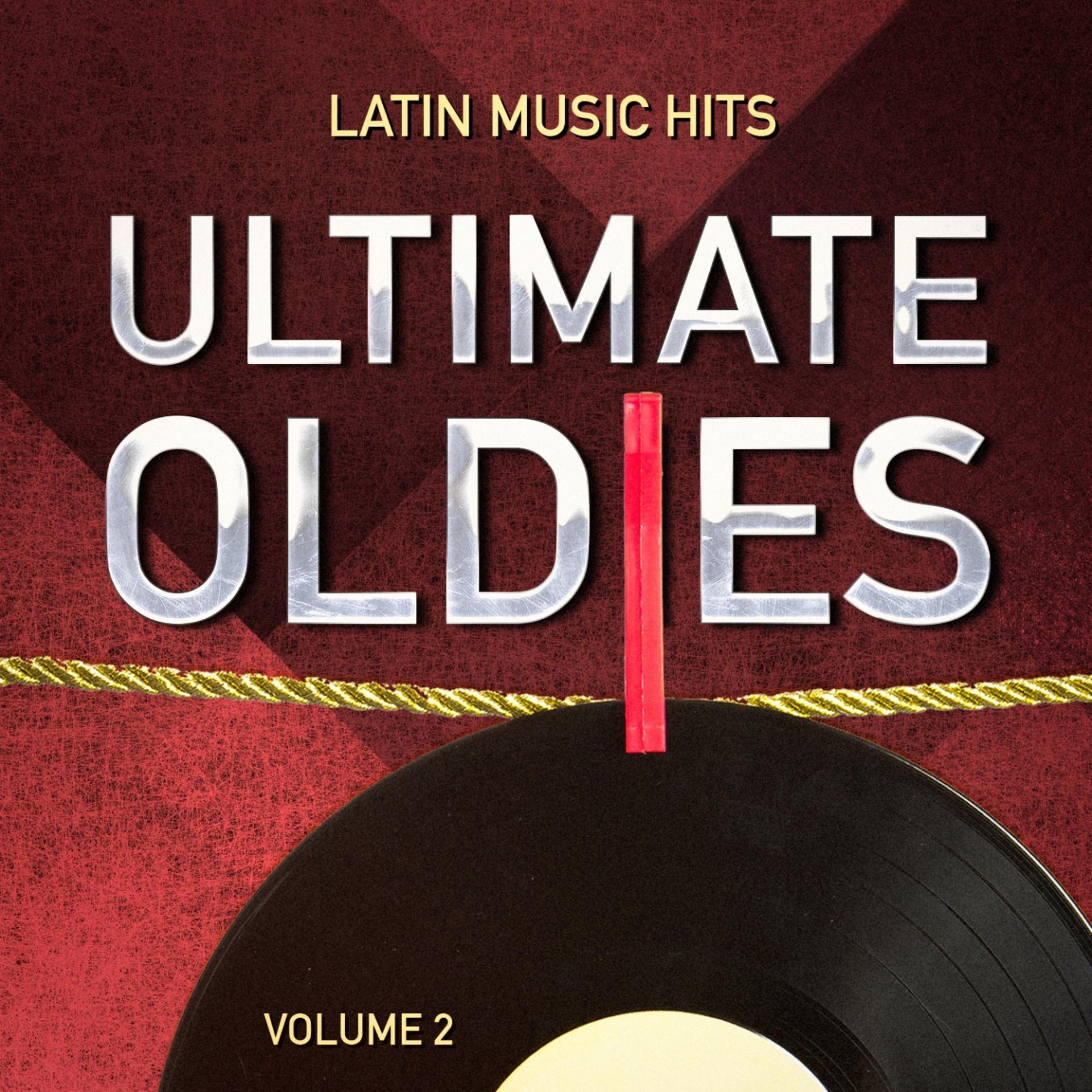 Постер альбома Ultimate Oldies: Latin Music Hits, Vol. 2
