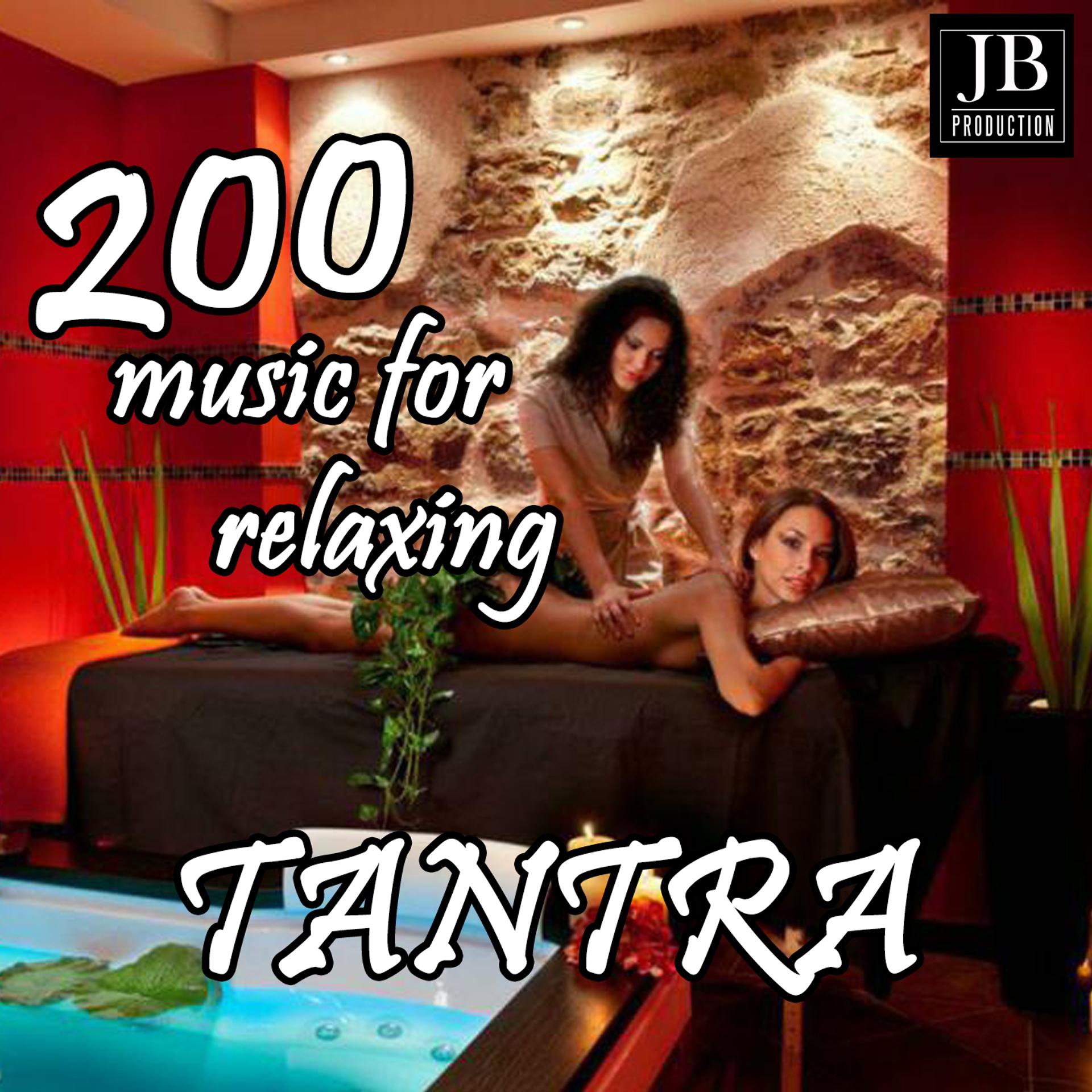 Постер альбома 200 Music for Relaxing Tantra