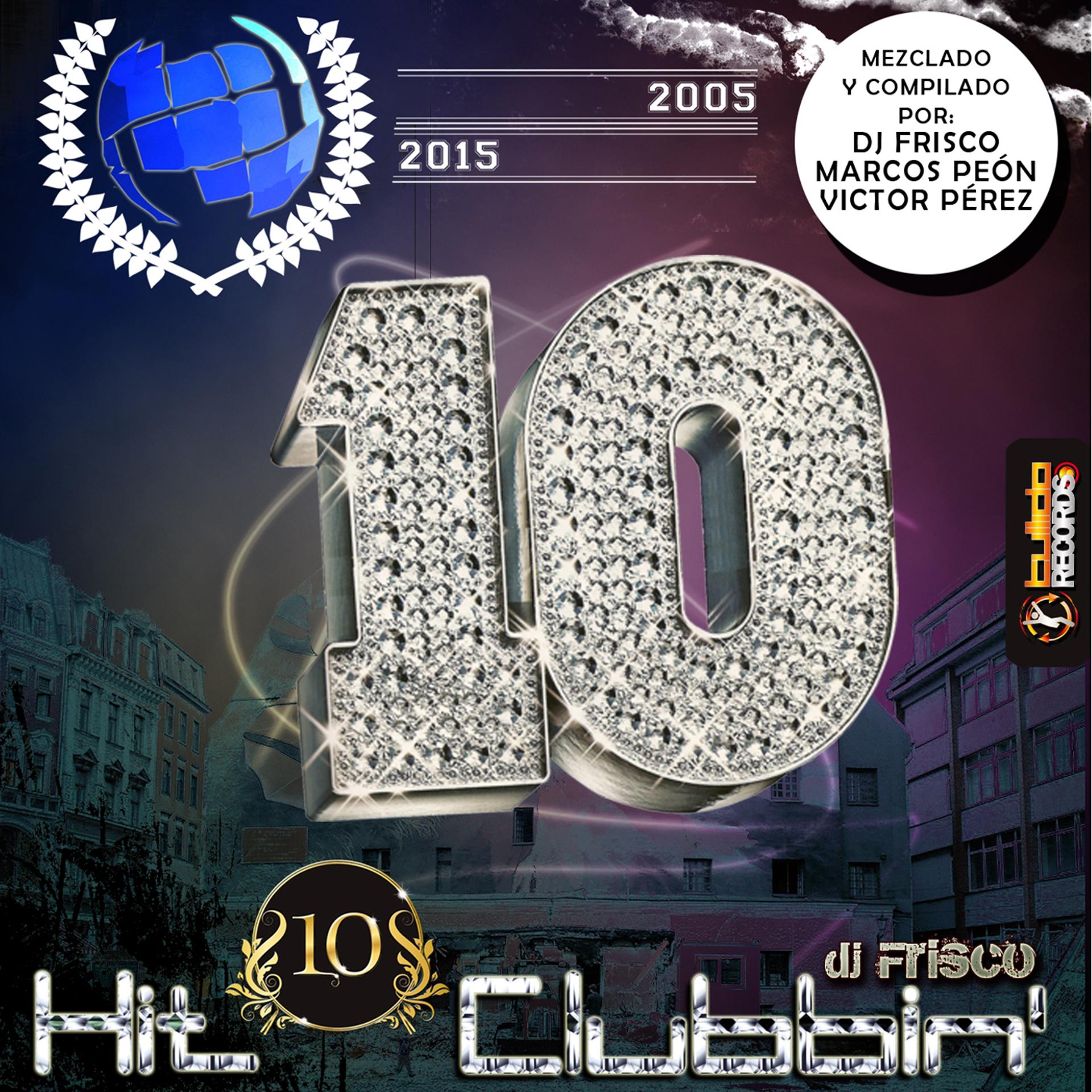 Постер альбома Hit Clubbin' Compilation 10th Anniversary: 2005-2015