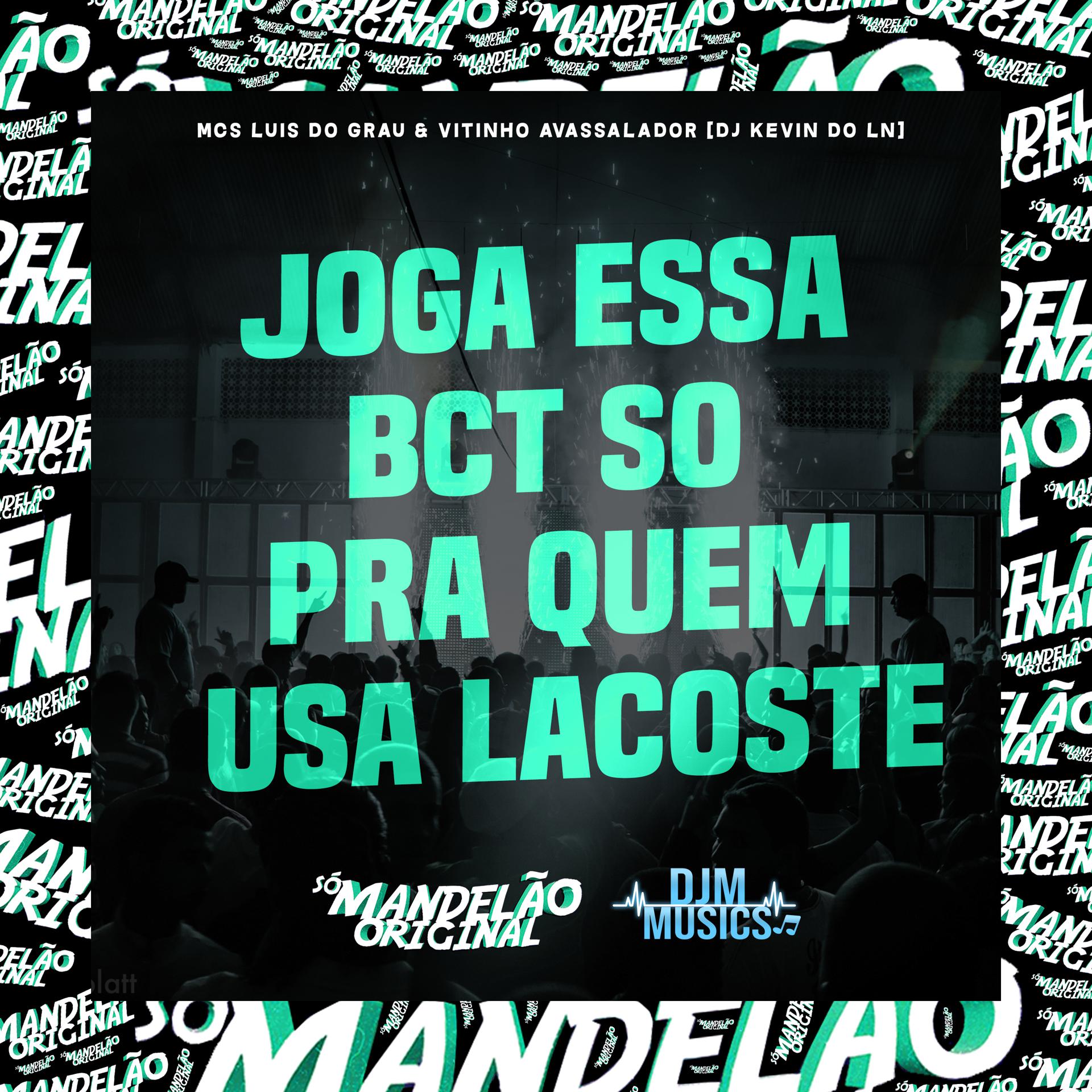 Постер альбома Joga Essa Bct So pra Quem Usa Lacoste