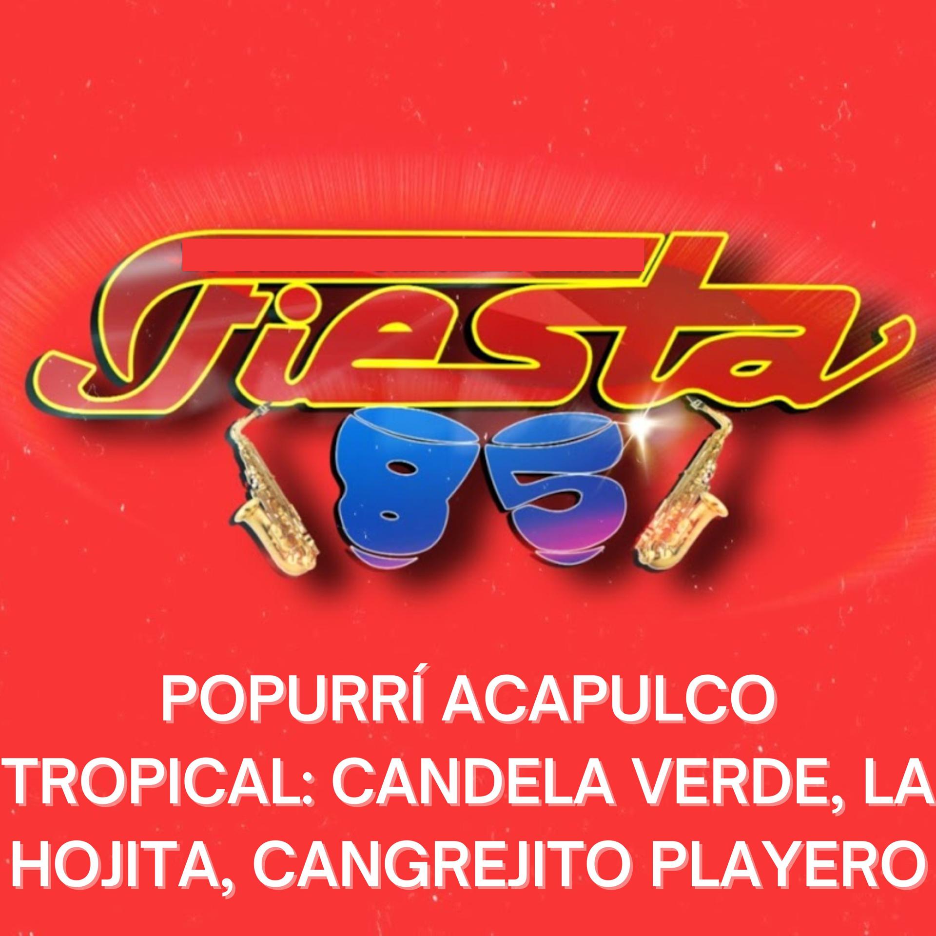 Постер альбома Popurrí Acapulco Tropical: Candela Verde, la Hojita, Cangrejito Playero