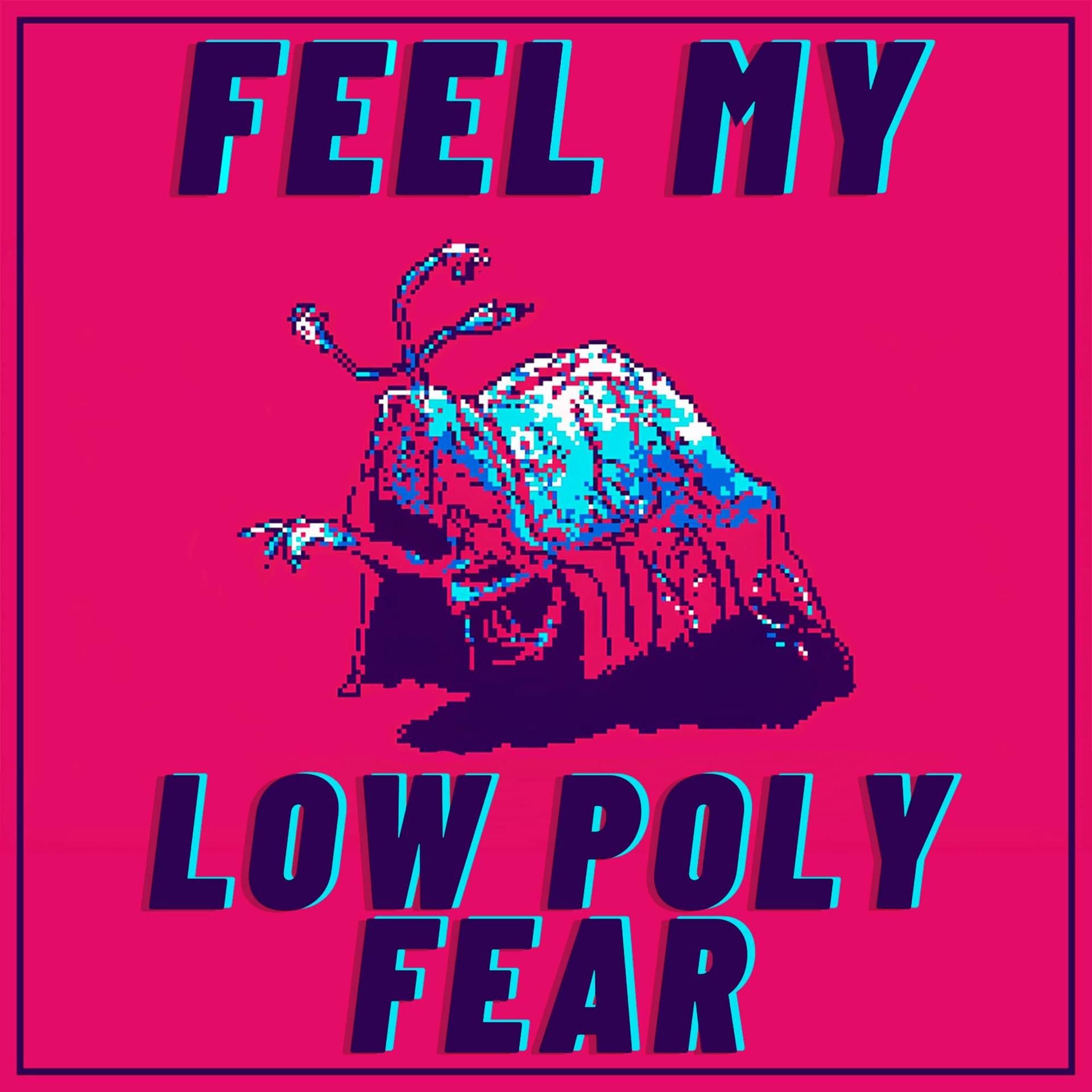 Постер альбома Feel My Low Poly Fear