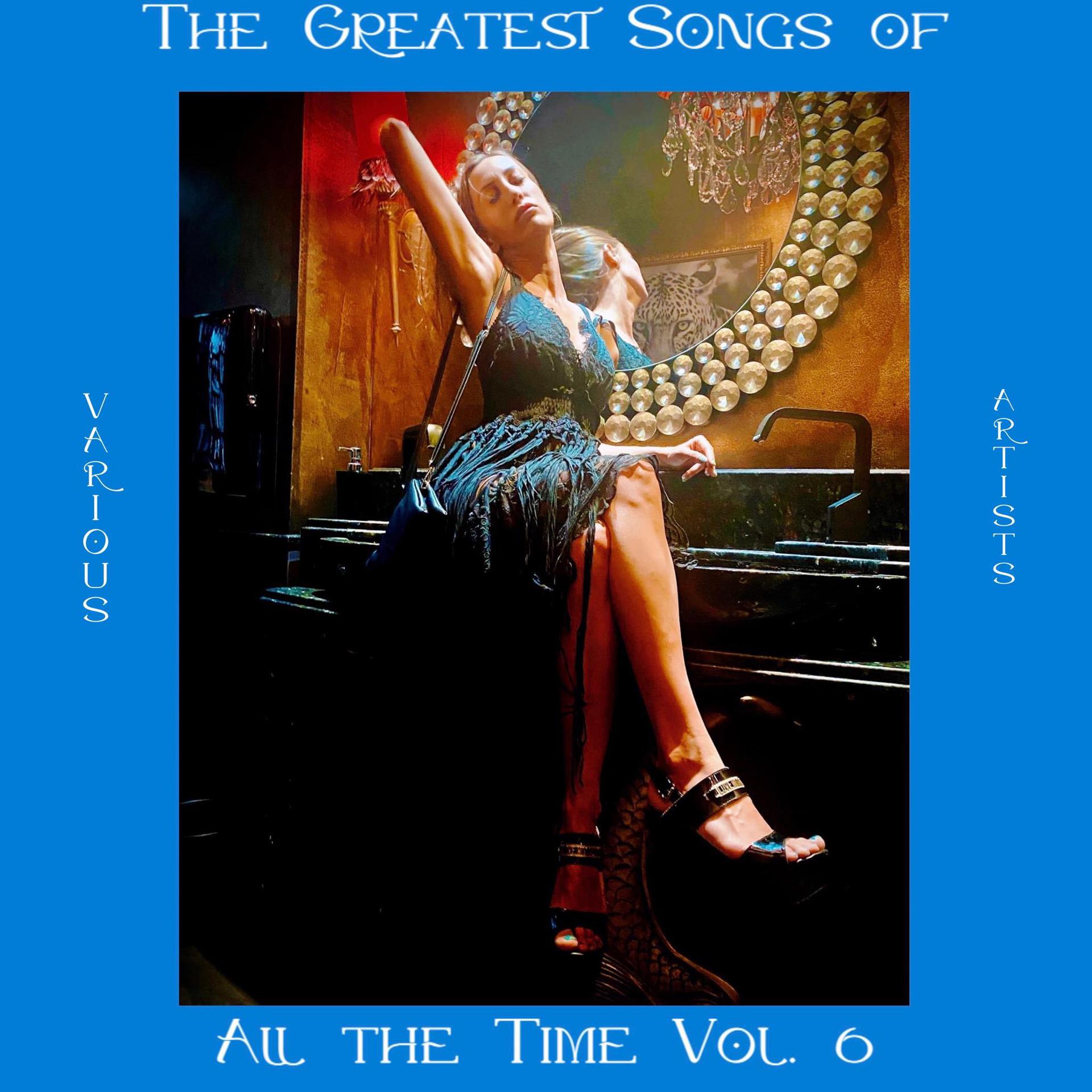 Постер альбома The Greatest Songs of All the Time, Vol. 6