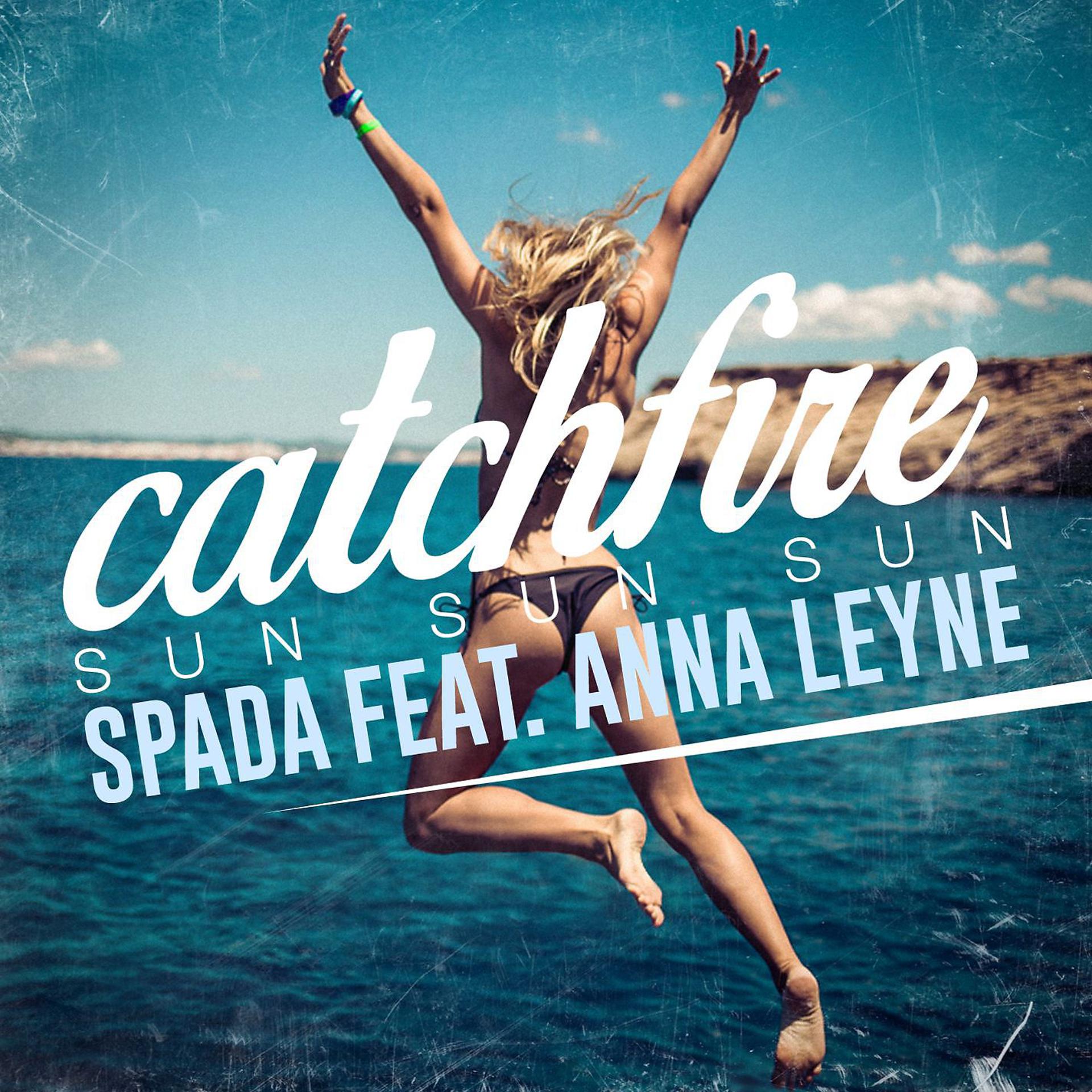 Постер альбома Catchfire (Sun Sun Sun) [feat. Anna Leyne]