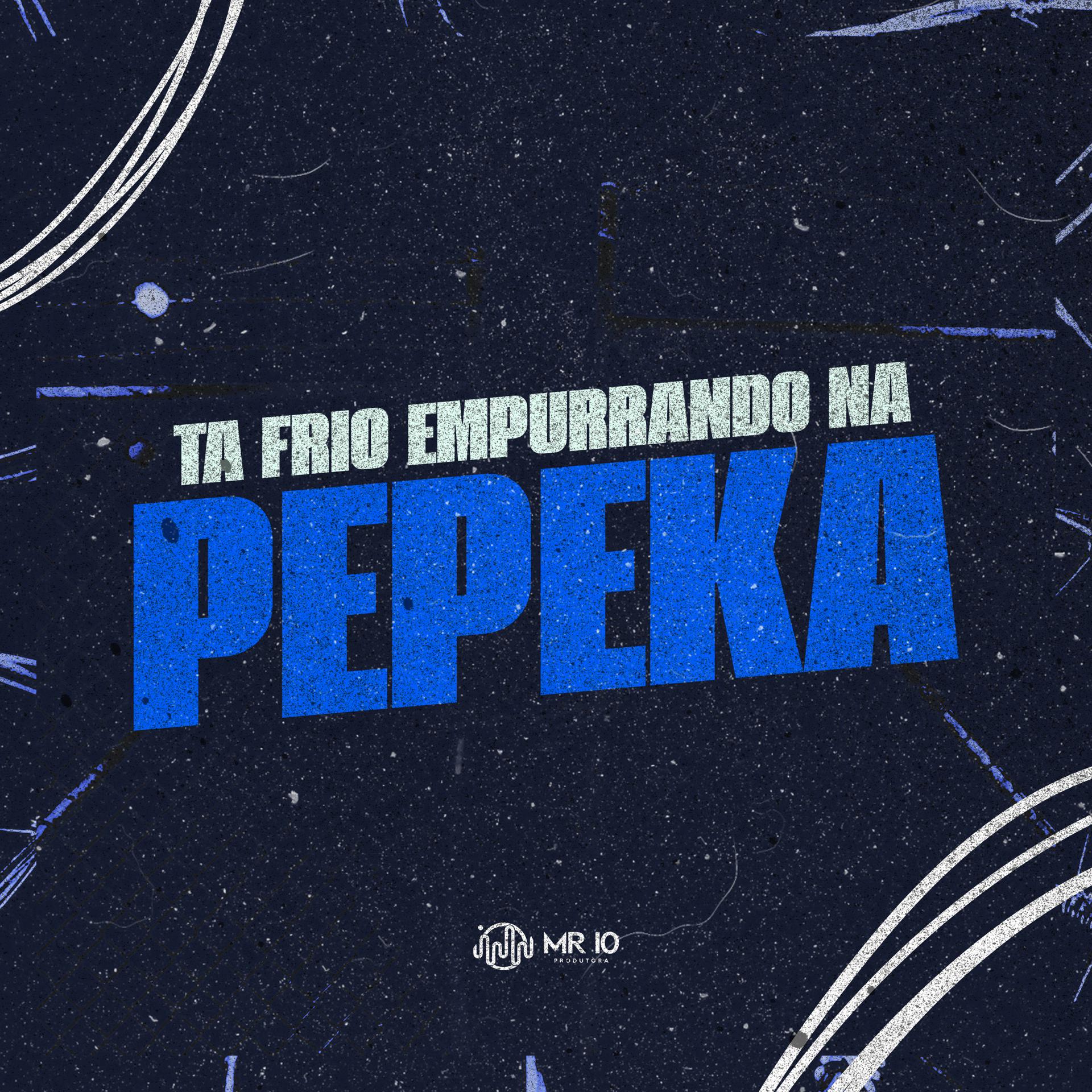 Постер альбома Ta Frio Empurrando na Pepeka
