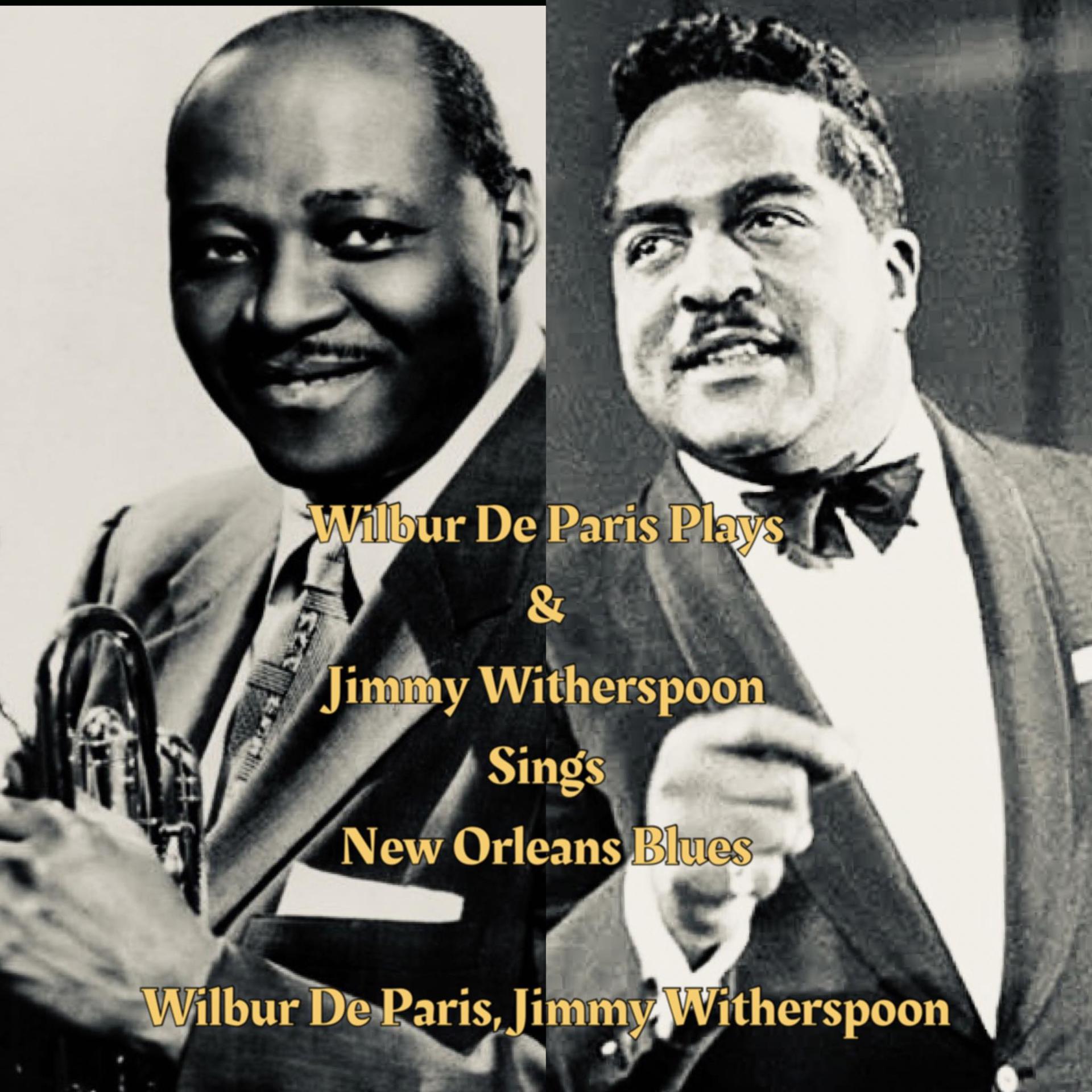 Постер альбома Wilbur De Paris Plays & Jimmy Witherspoon Sings New Orleans Blues