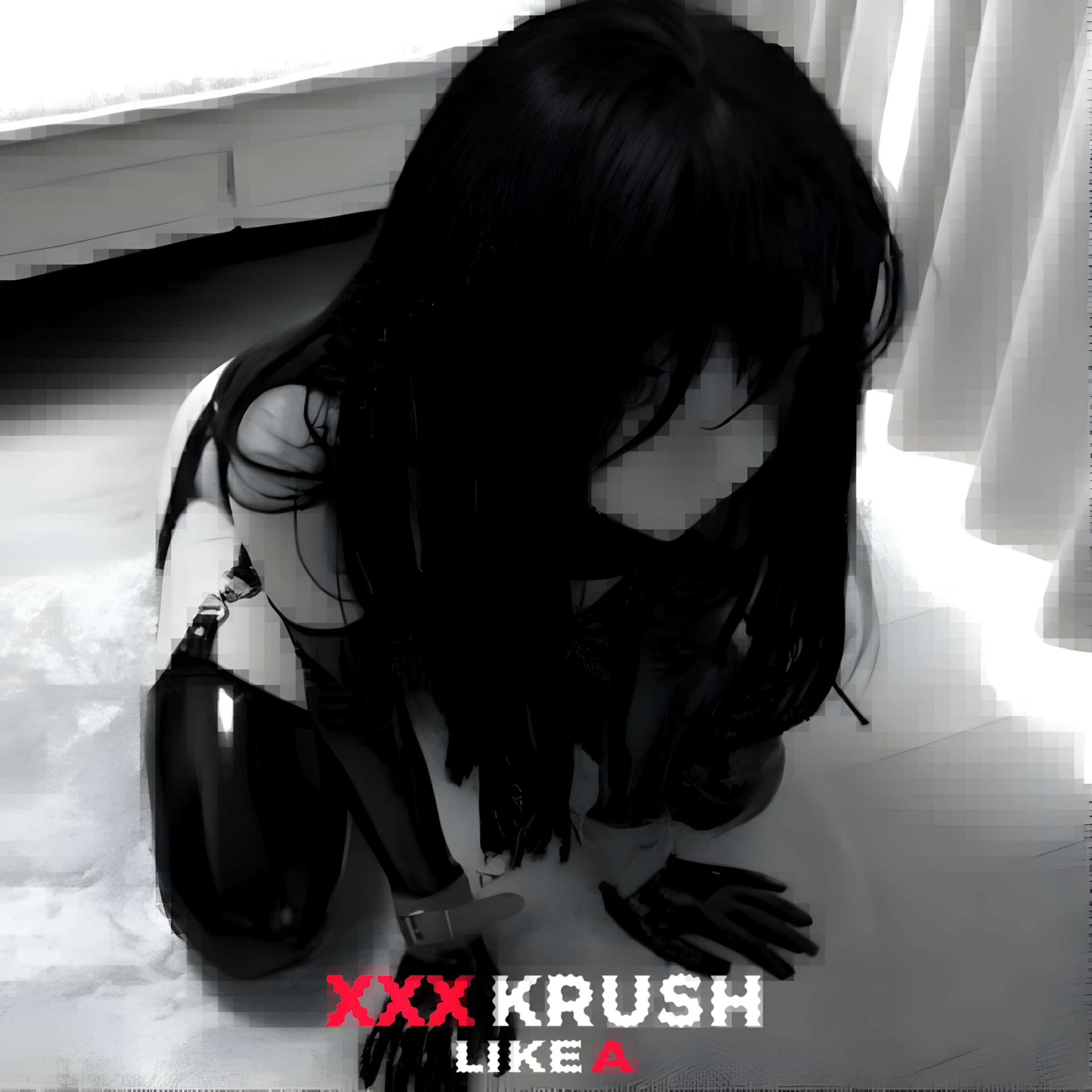 Постер альбома XXX KRUSH (LIKE A)