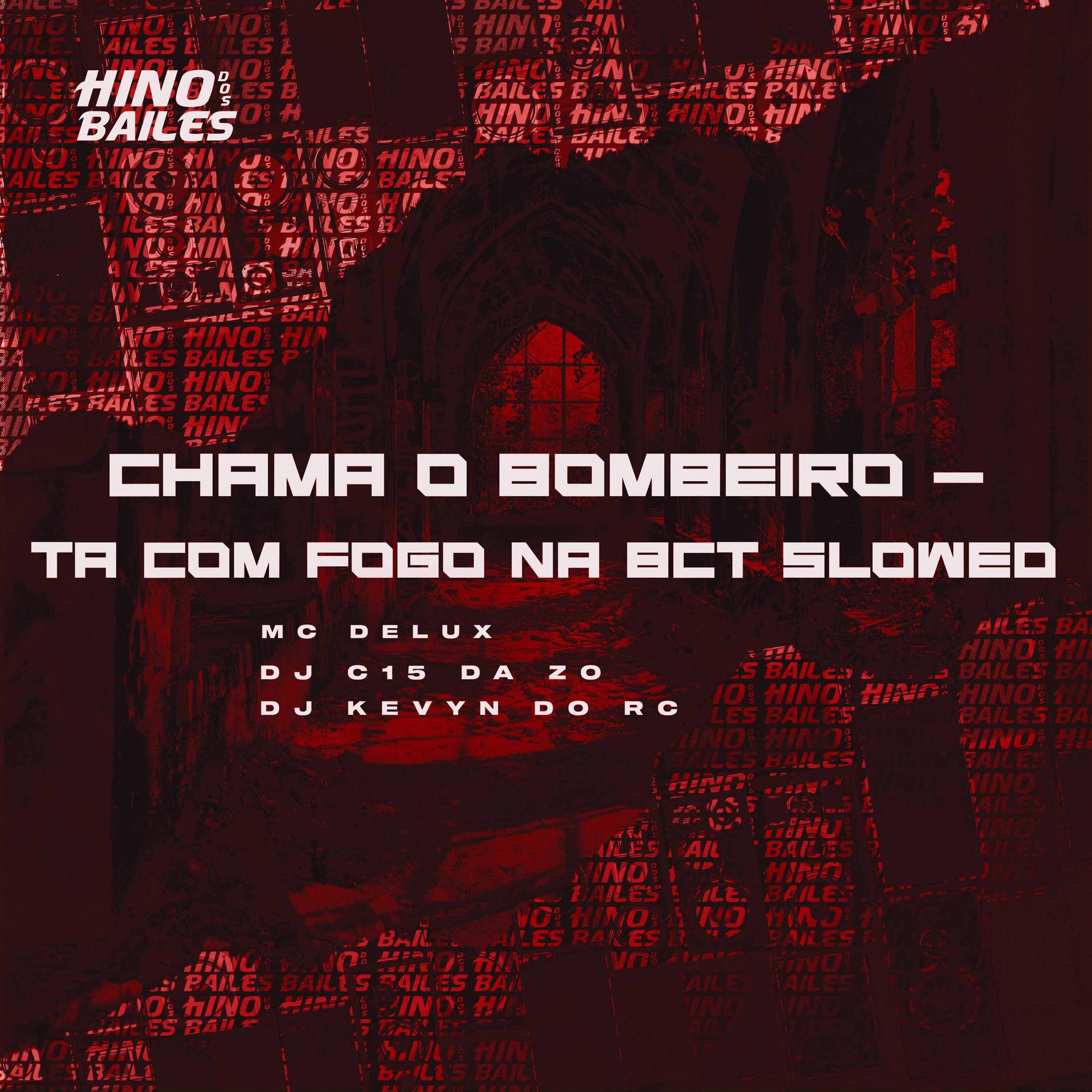 Постер альбома Chama o Bombeiro - Ta Com Fogo na Bct Slowed