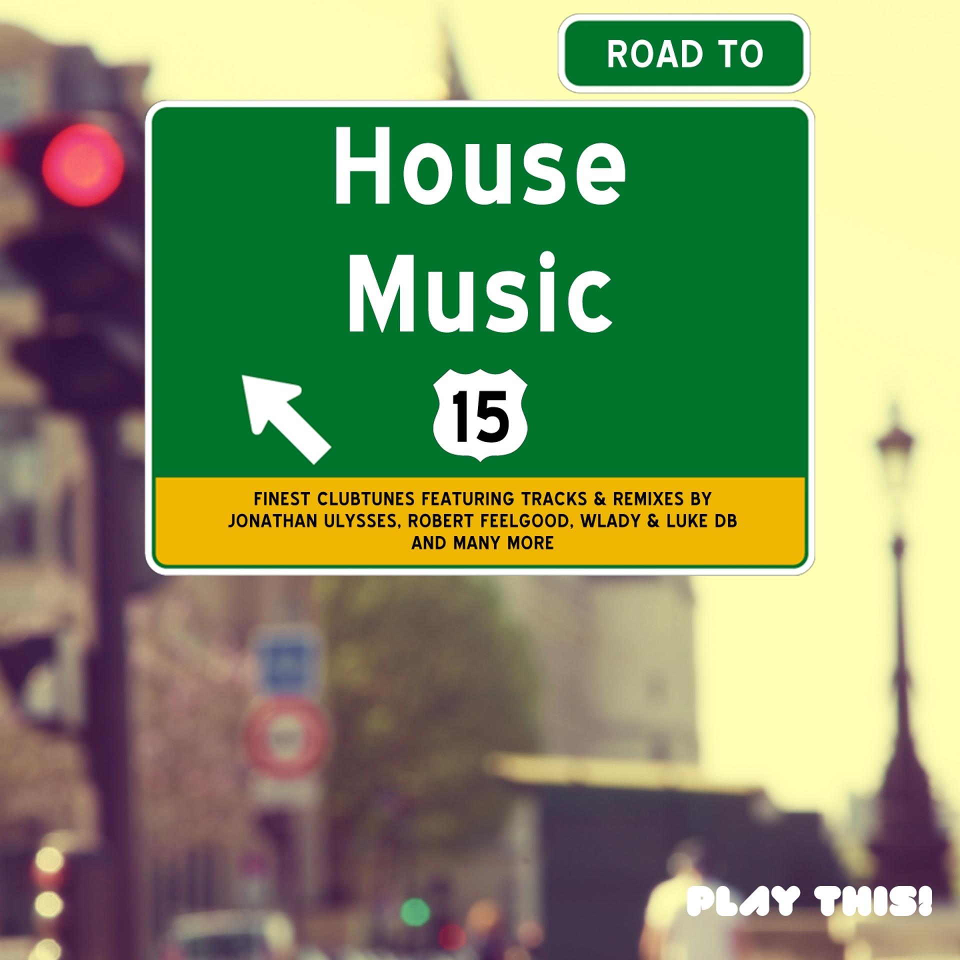 Постер альбома Road to House Music, Vol. 15
