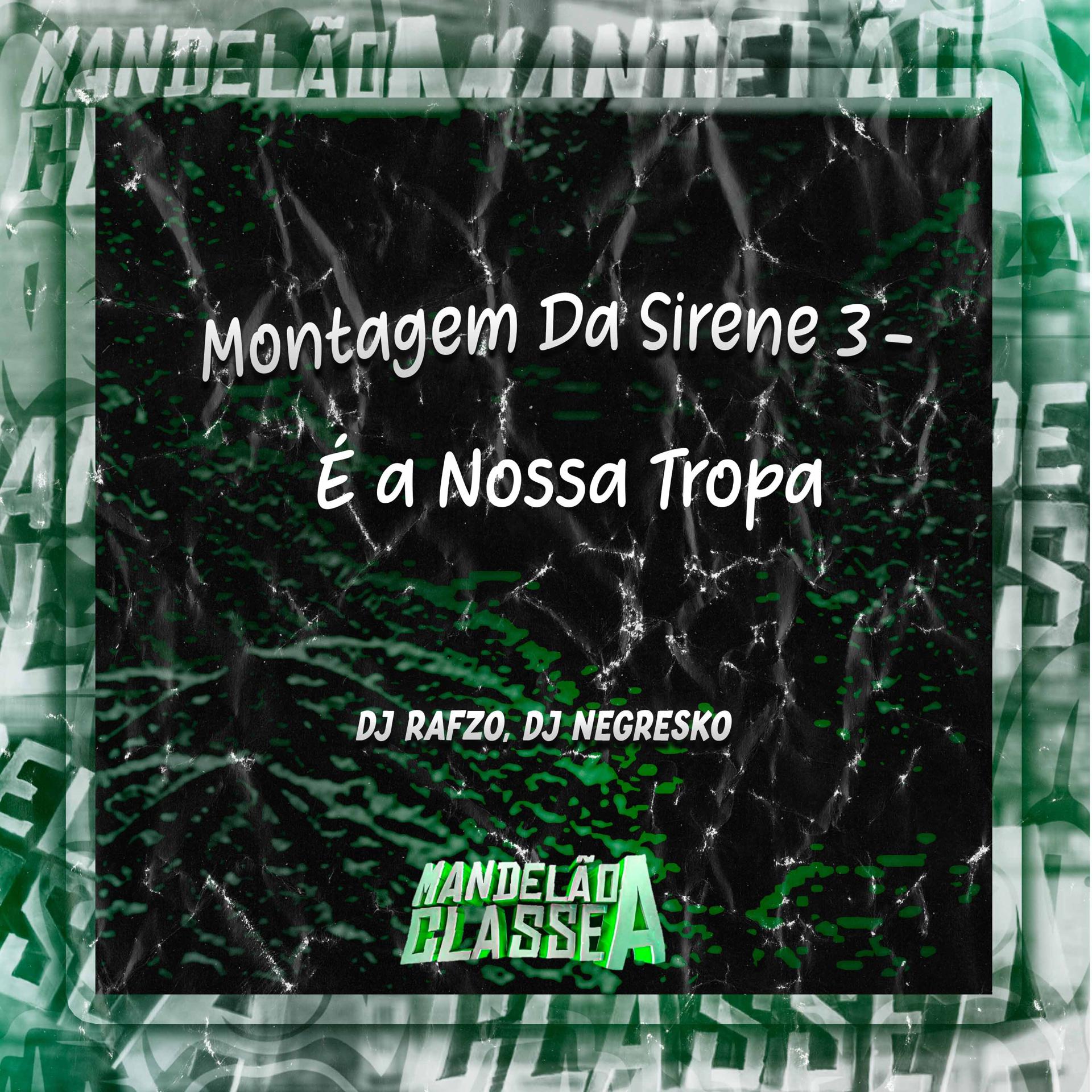 Постер альбома Montagem Da Sirene 3 - É a Nossa Tropa