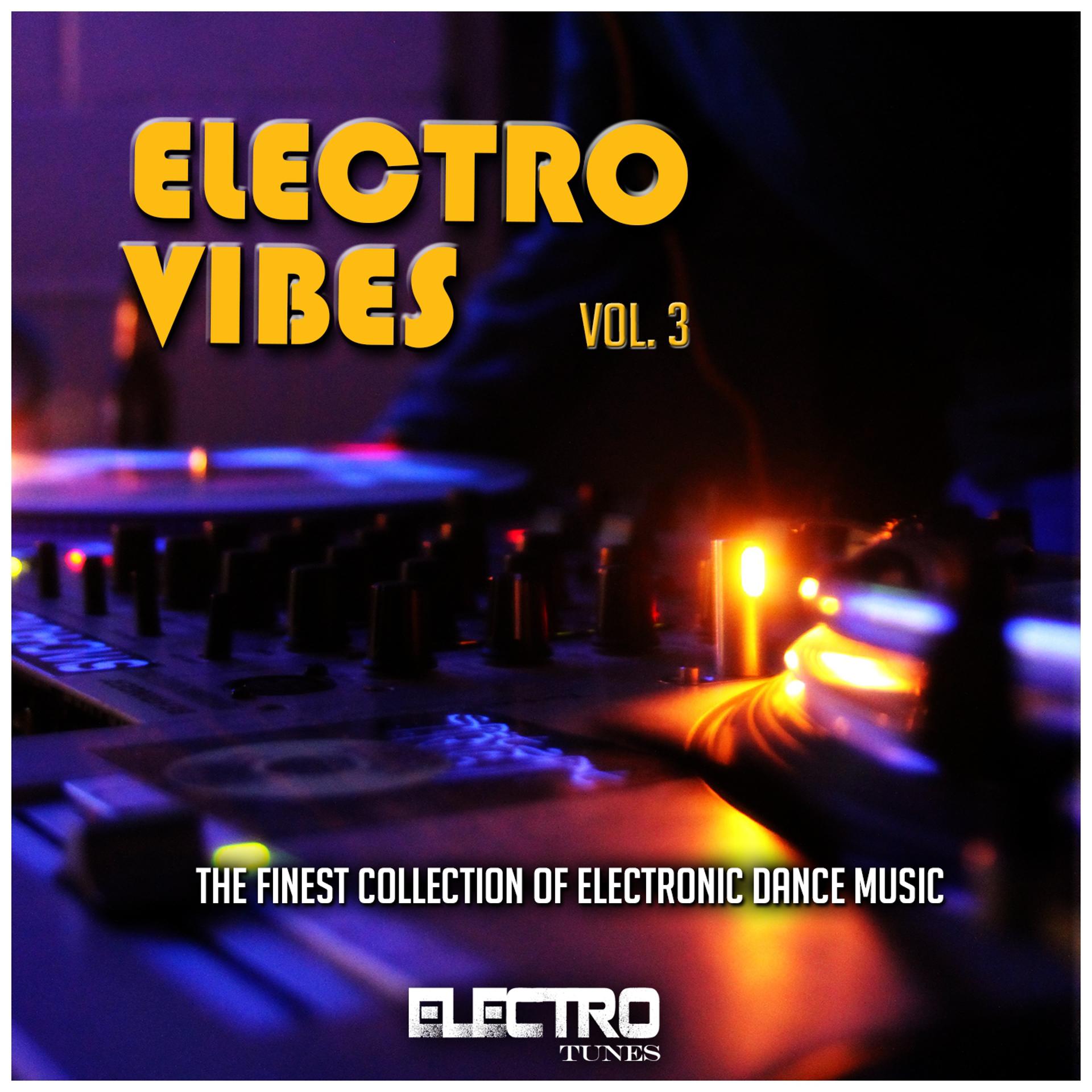 Постер альбома Electro Vibes, Vol. 3 (The Finest Collection of Electronic Dance Music)