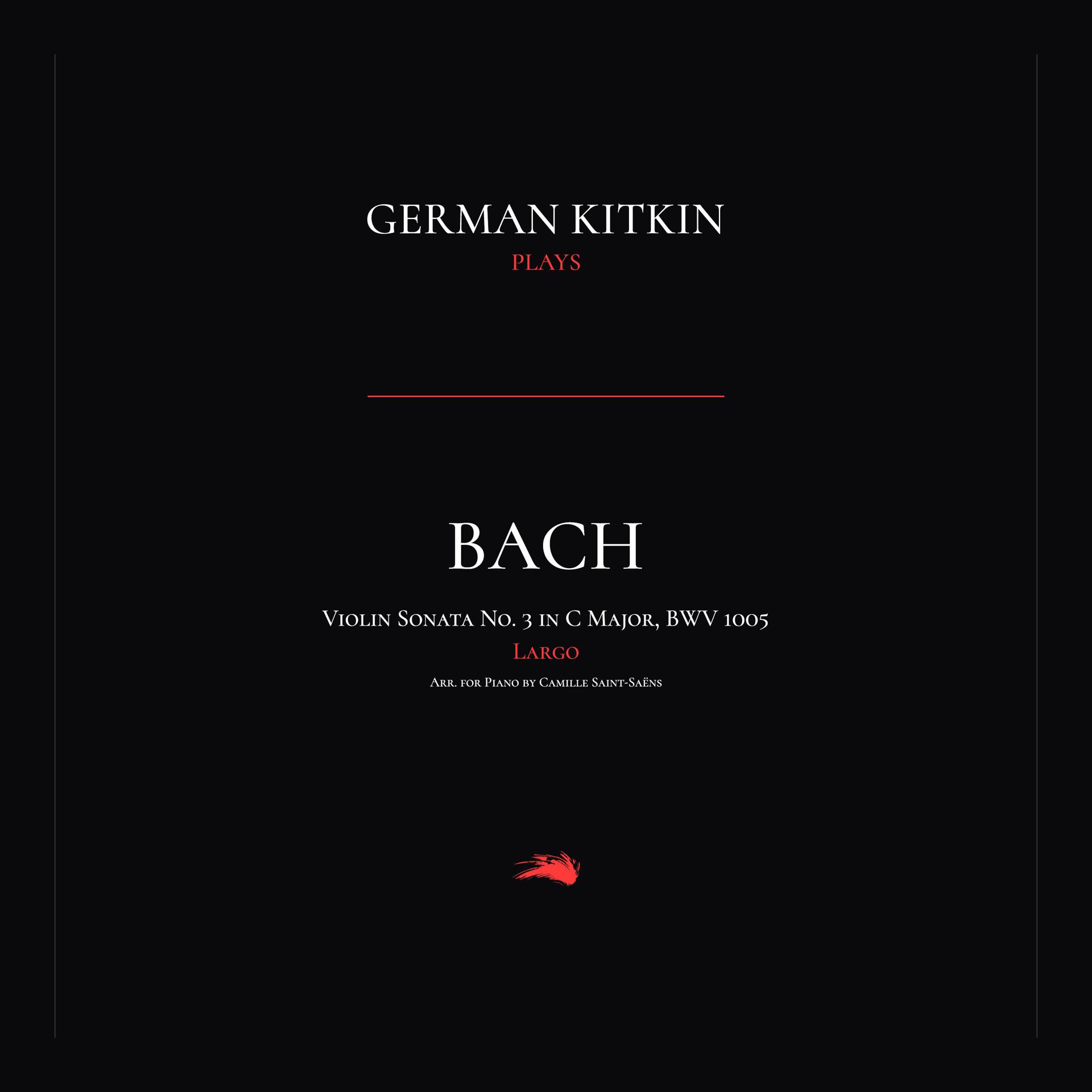 Постер альбома Violin Sonata No. 3 in C Major, BWV 1005: III. Largo (Arr. for Piano by Camille Saint-Saëns)