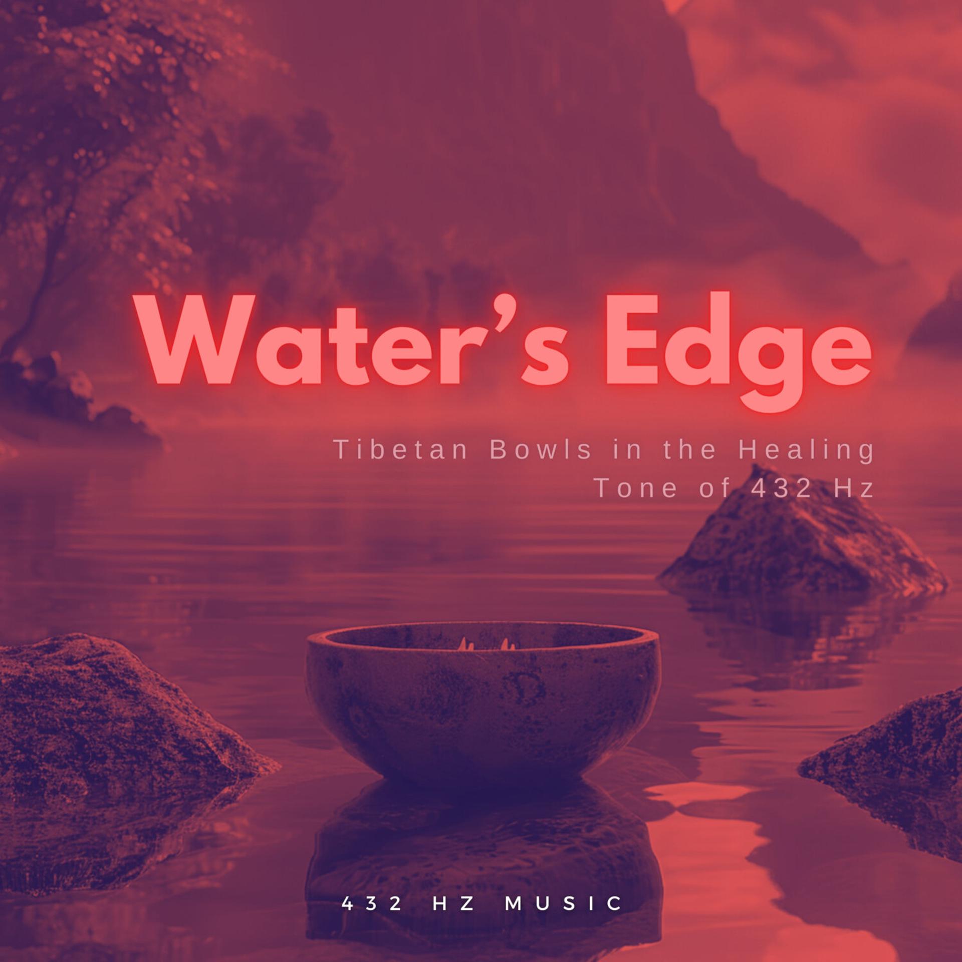 Постер альбома Water’s Edge: Tibetan Bowls in the Healing Tone of 432 Hz