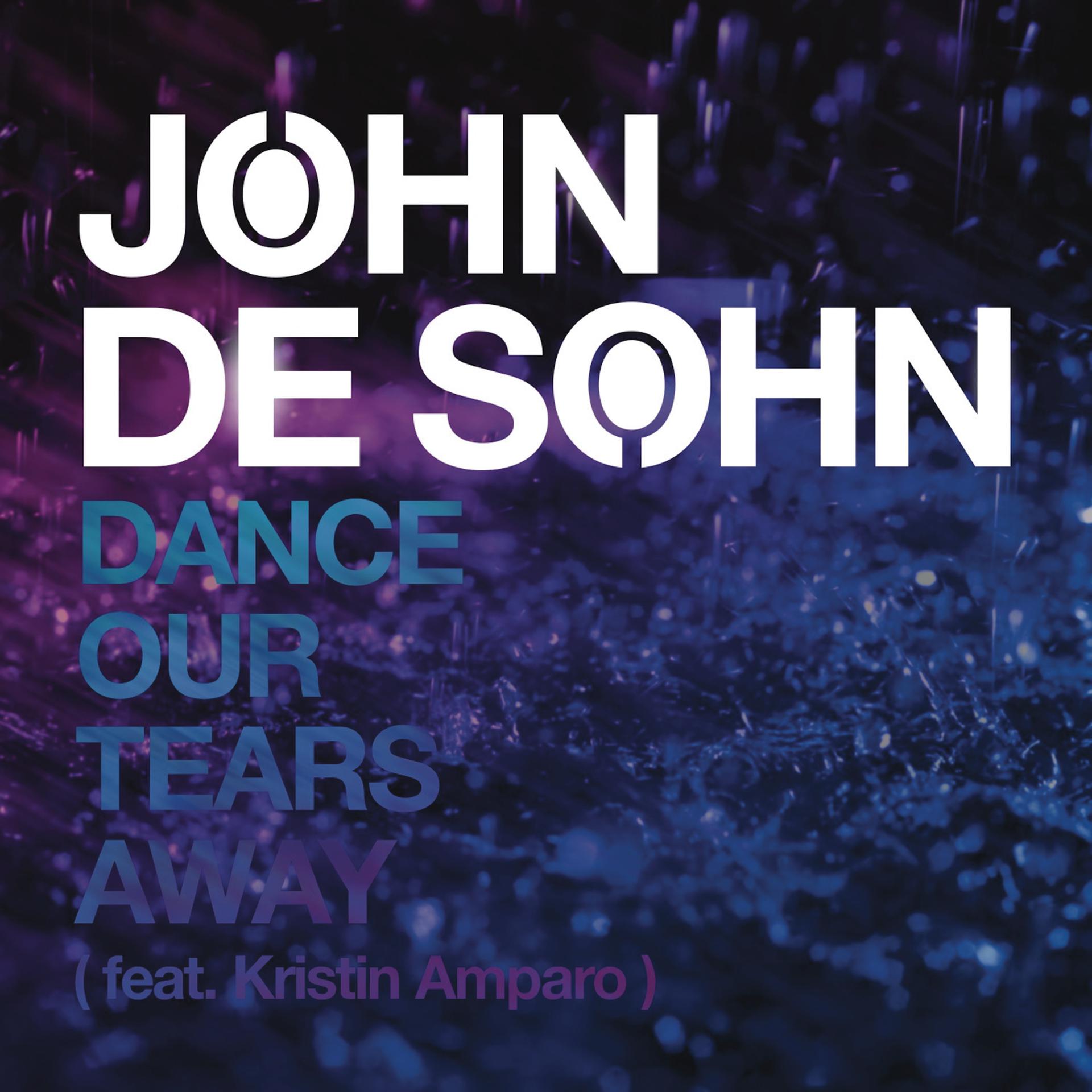 Постер к треку John de Sohn, Kristin Amparo - Dance Our Tears Away (Extended)