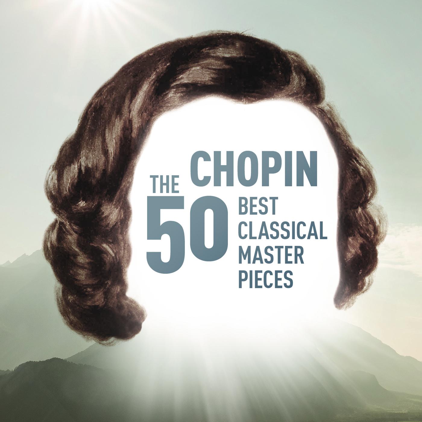 Постер альбома Chopin - The 50 Best Classical Masterpieces