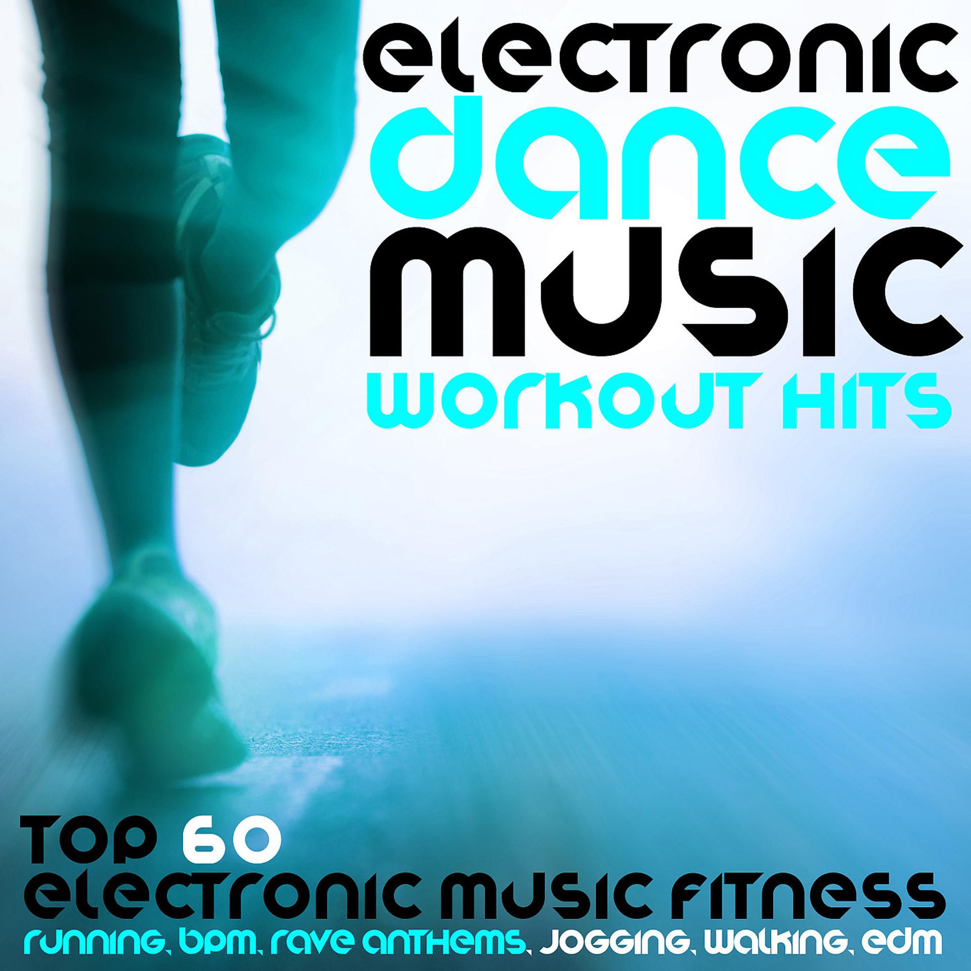 Постер альбома Electronic Dance Music Workout Hits - Top 60 Electronic Music Fitness, Running, BPM, Rave Anthems, Jogging, Walking, Edm