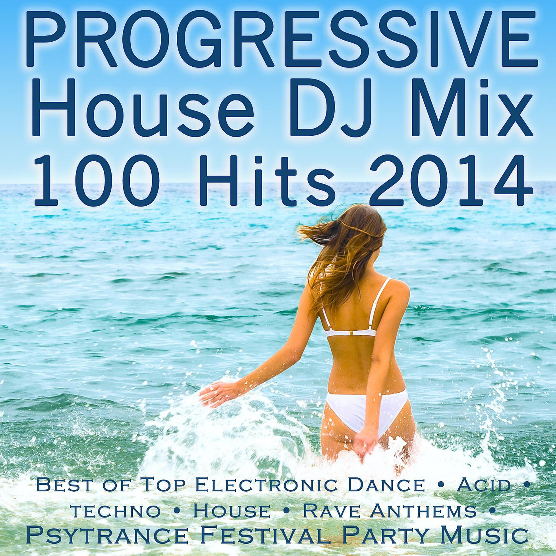 Постер альбома Progressive House DJ Mix 100 Hits 2014 - Best of Top Electronic Dance