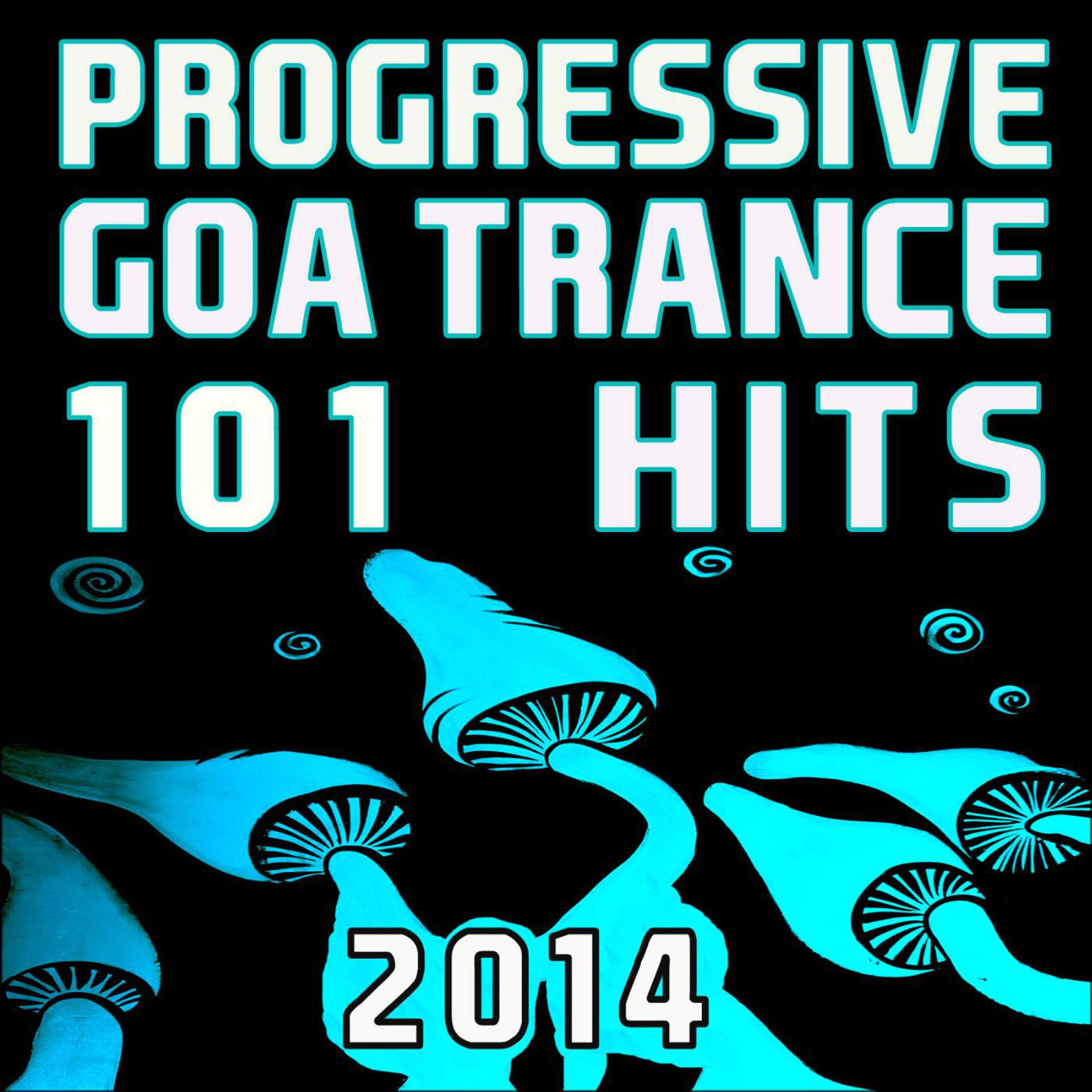 Постер альбома Progressive Goa Trance 101 Hits 2014