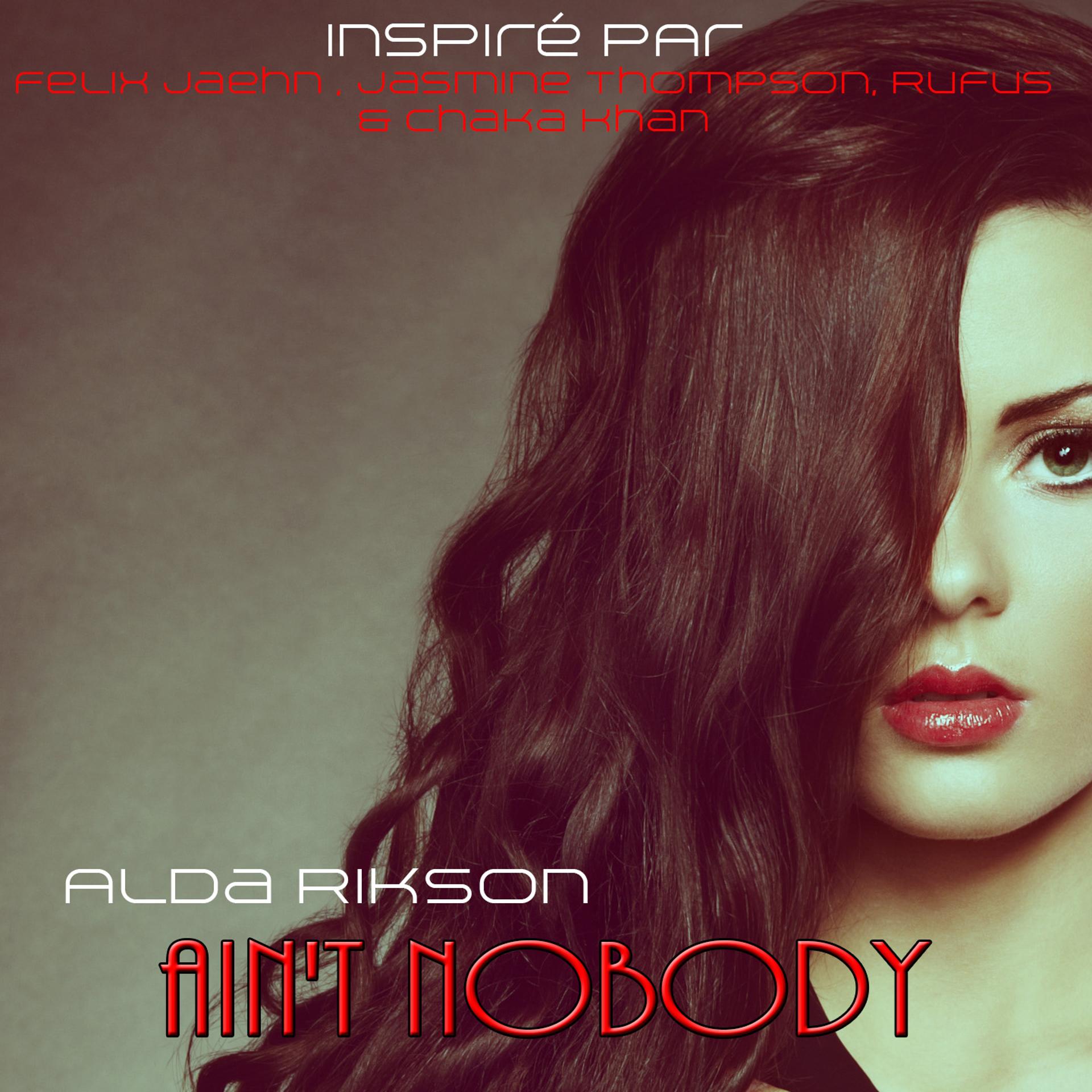 Постер альбома Ain't Nobody: Inspiré Par Felix Jaehn, Jasmine Thompson, Rufus & Chaka Khan