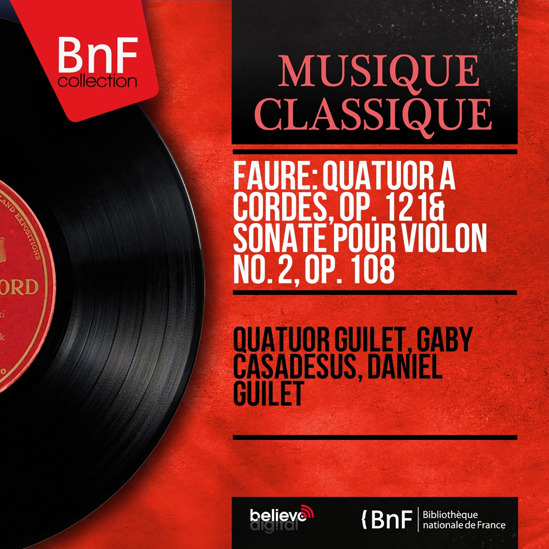 Постер альбома Fauré: Quatuor à cordes, Op. 121 & Sonate pour violon No. 2, Op. 108 (Mono Version)