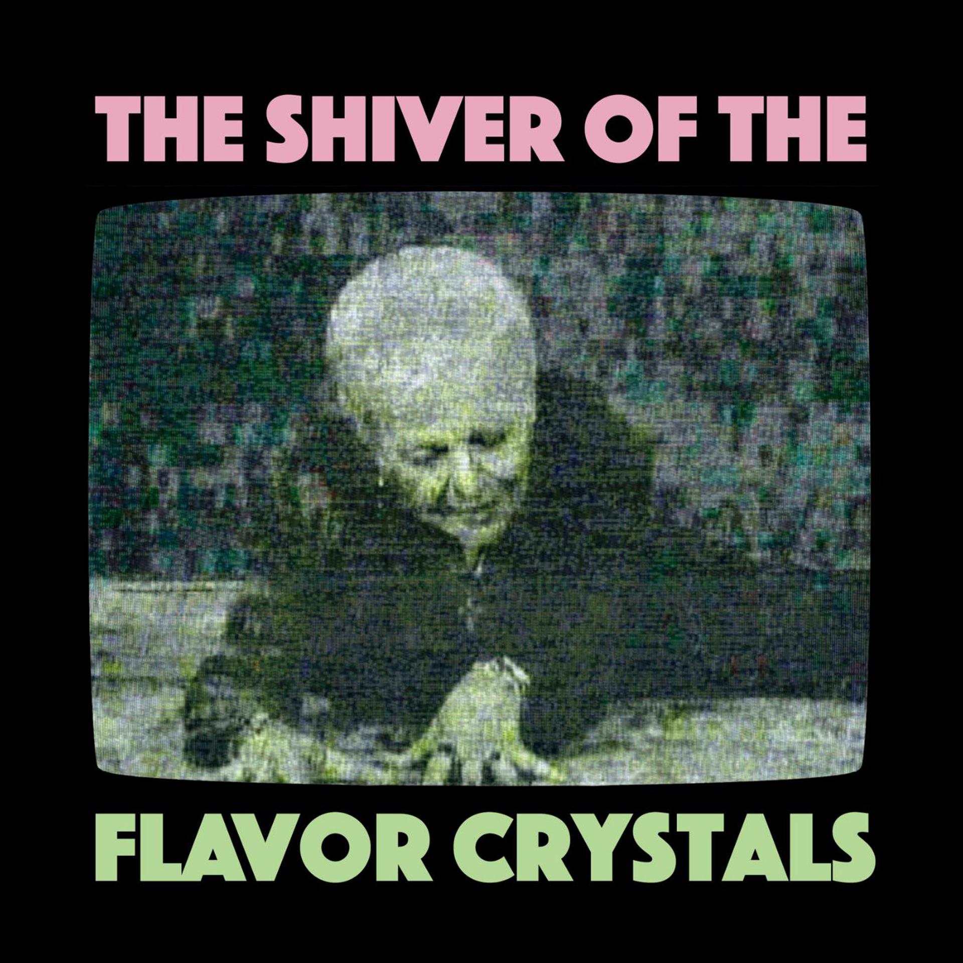 Постер альбома The Shiver of the Flavor Crystals