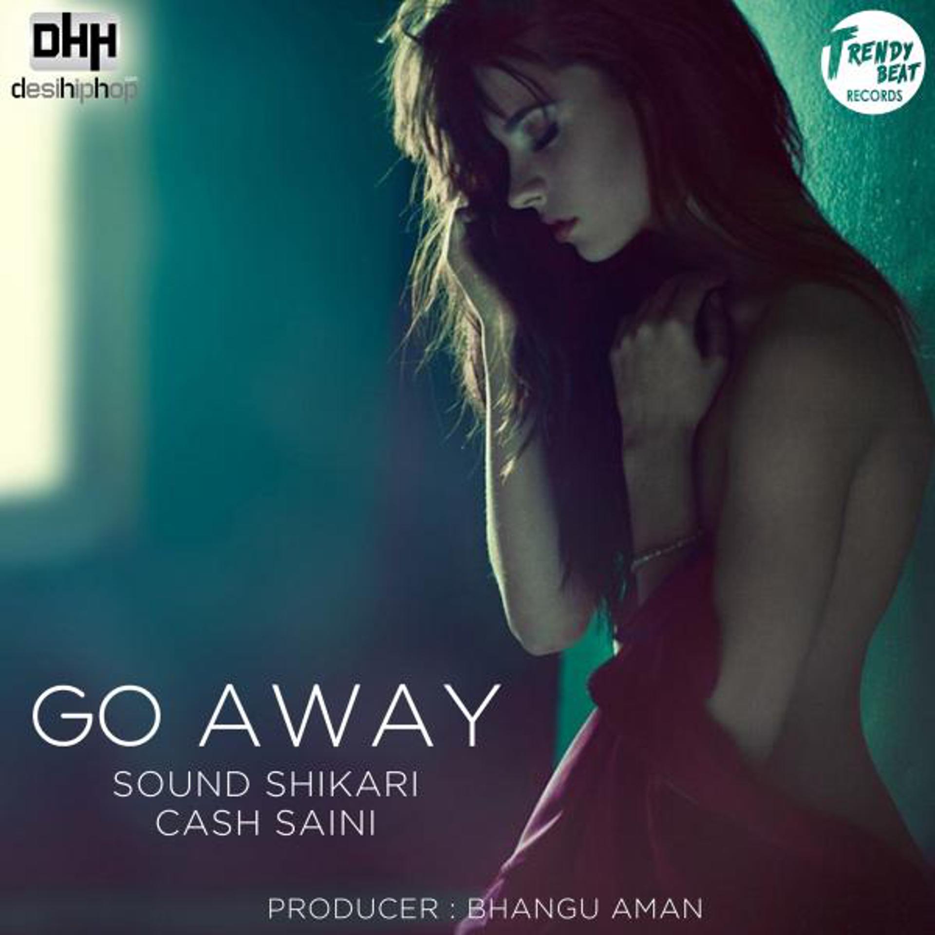 Постер альбома Go Away (feat. Cash Saini)