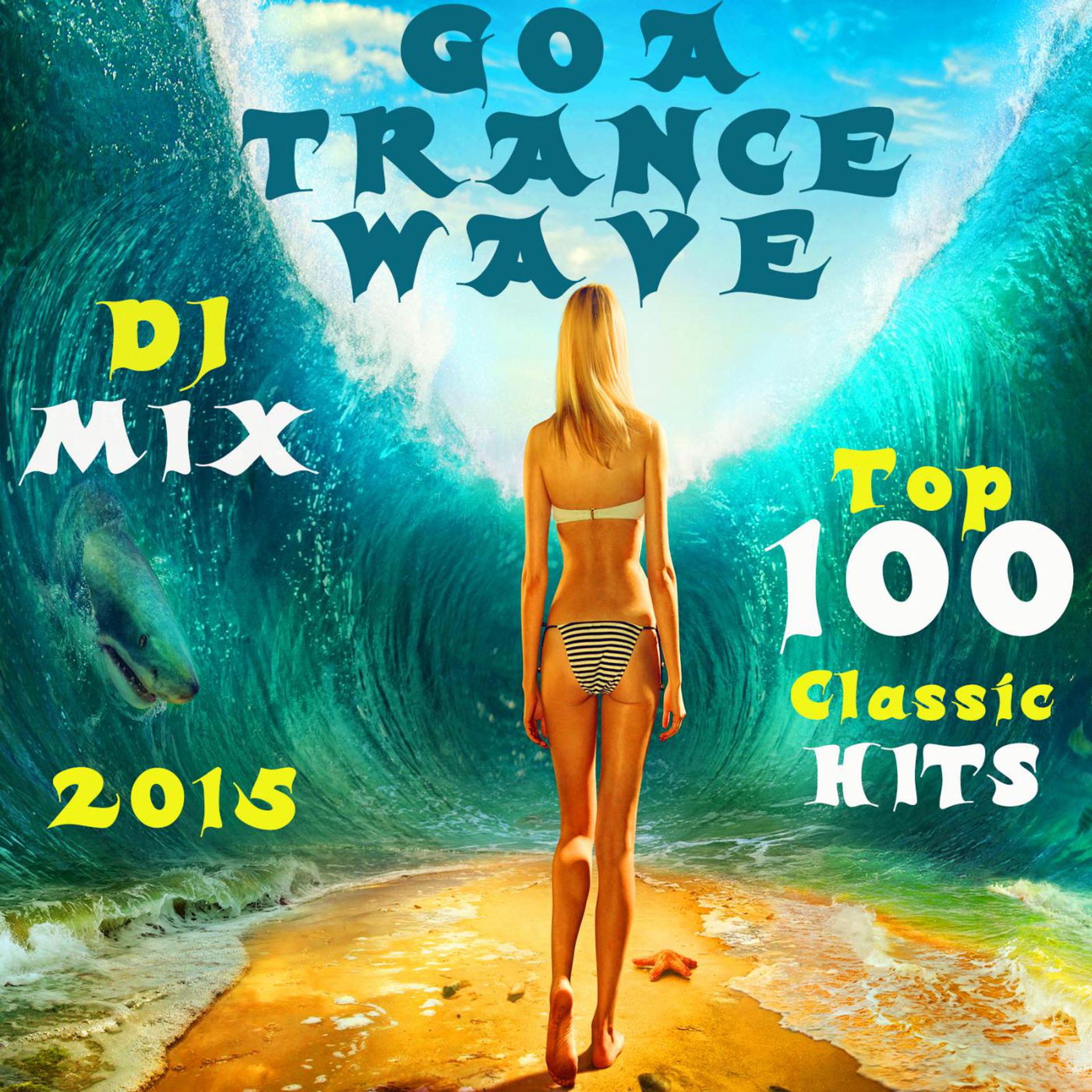 Постер альбома Goa Trance Wave Top 100 Classic Hits DJ Mix 2015