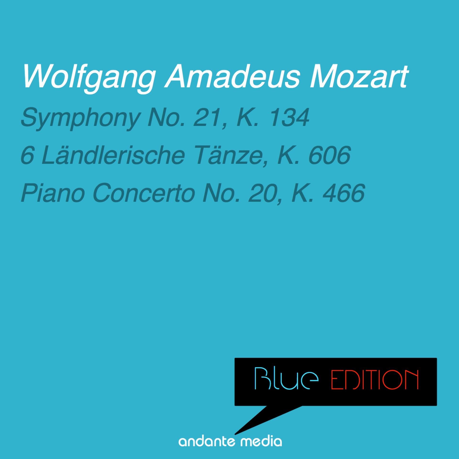 Постер альбома Blue Edition - Mozart: Symphony No. 21, K. 134 & Piano Concerto No. 20, K. 466