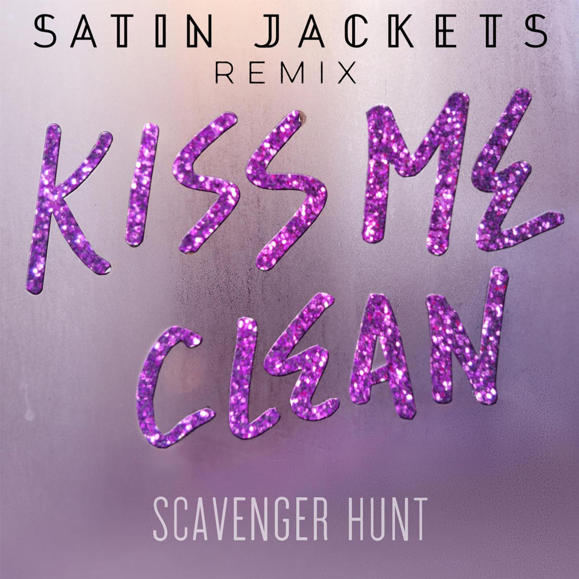 Постер альбома Kiss Me Clean (Satin Jackets Remix)