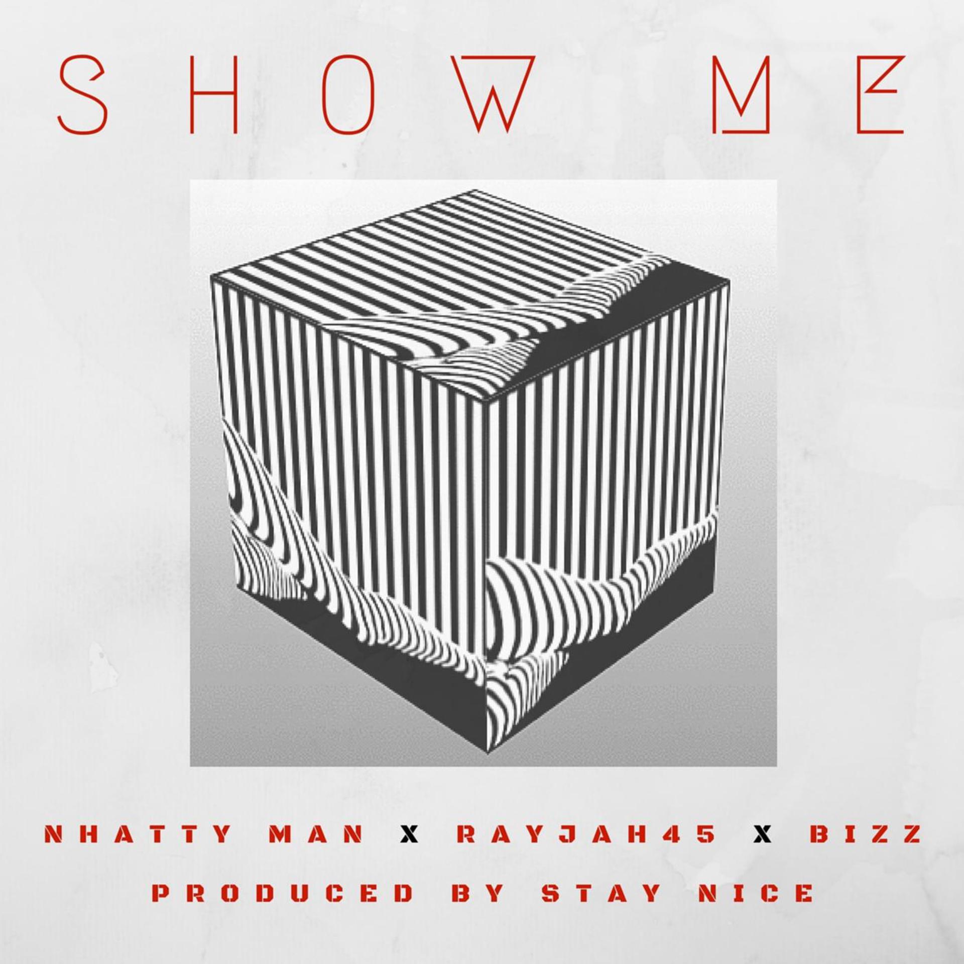 Постер альбома Show Me (feat. Nhatty Man, Rayjah45 & Bizz)