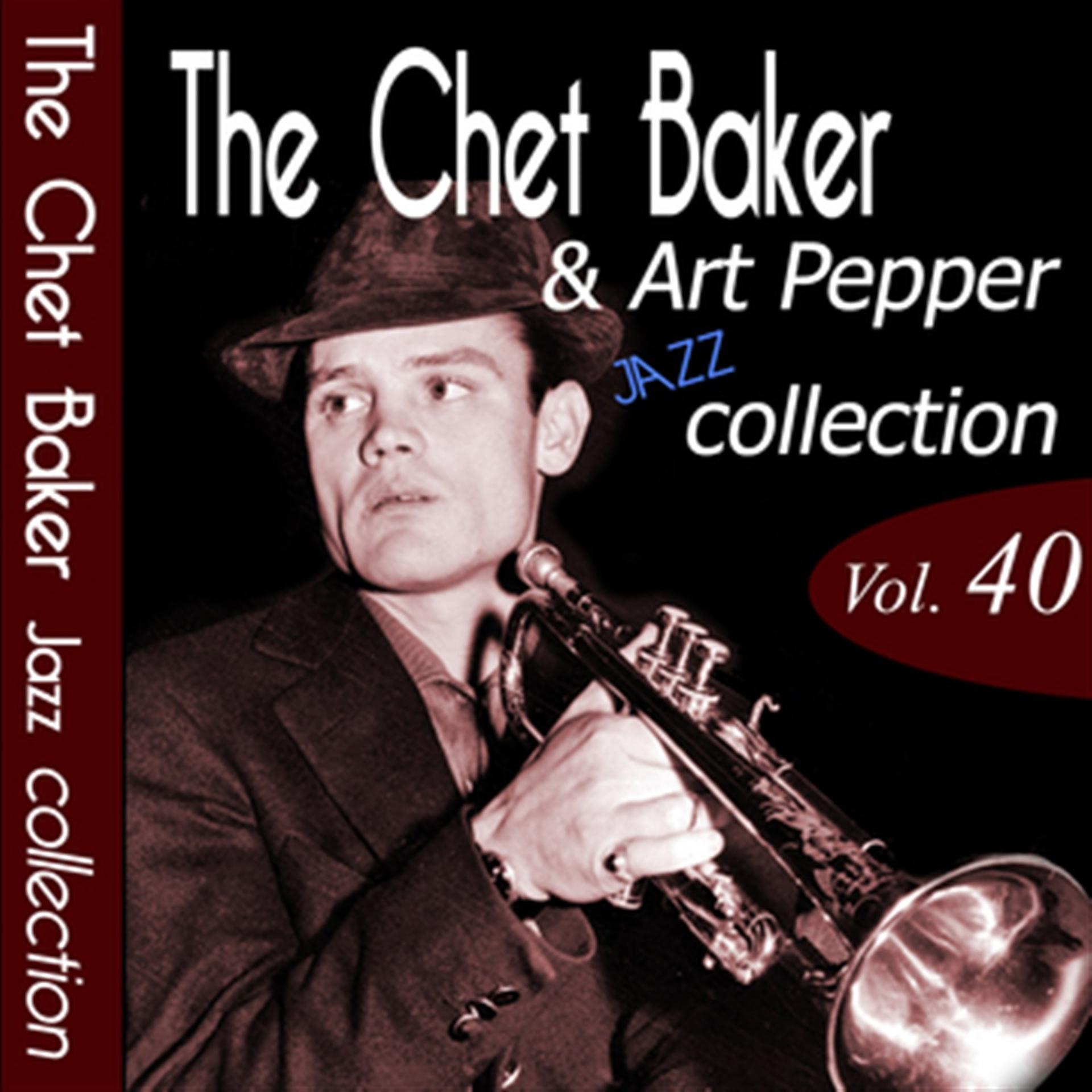 Постер альбома The Chet Baker & Art Pepper Jazz Collection, Vol. 40 (Remastered)
