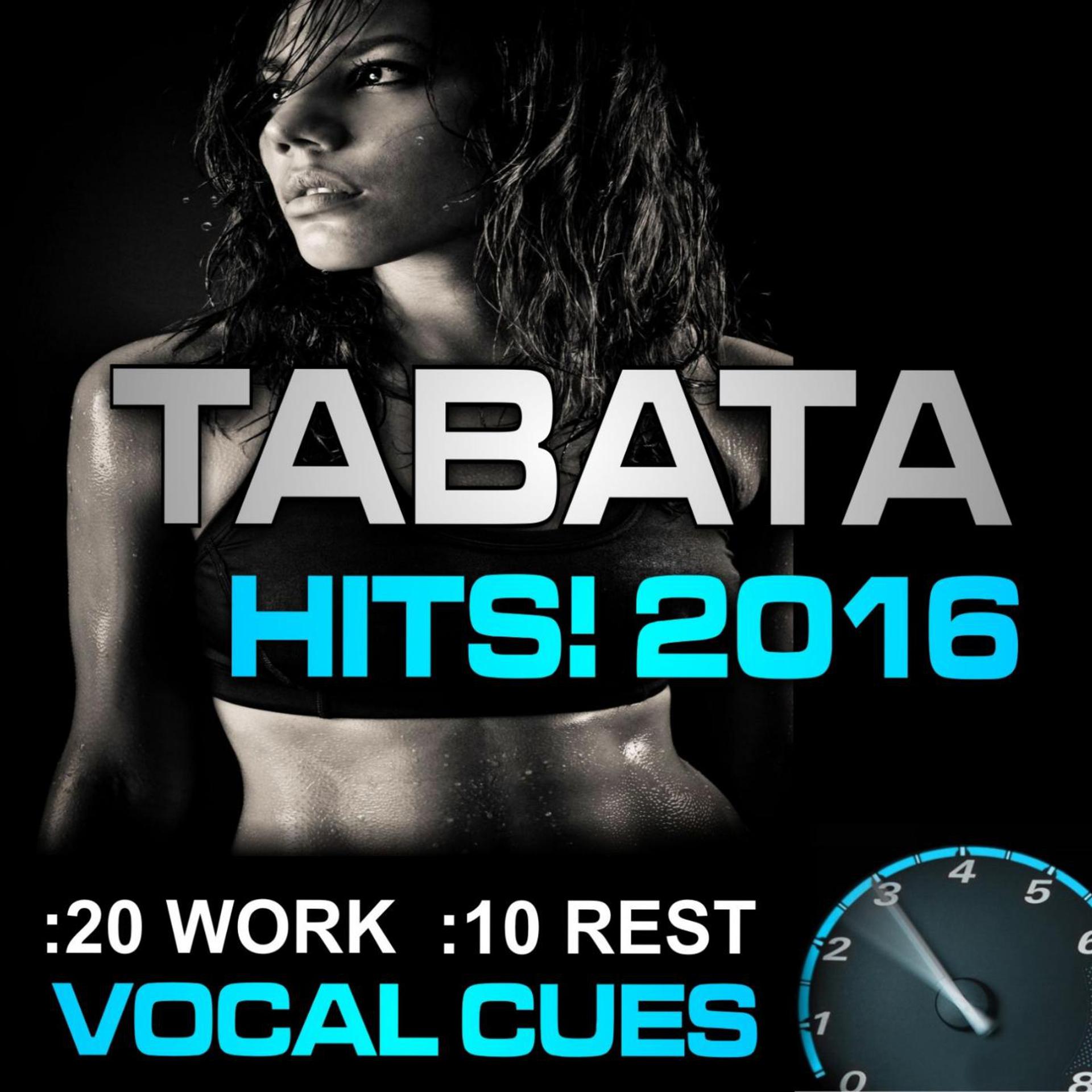 Постер альбома Tabata Hits! 2016 (20 / 10 Interval Workout with Vocal Cues 2 )