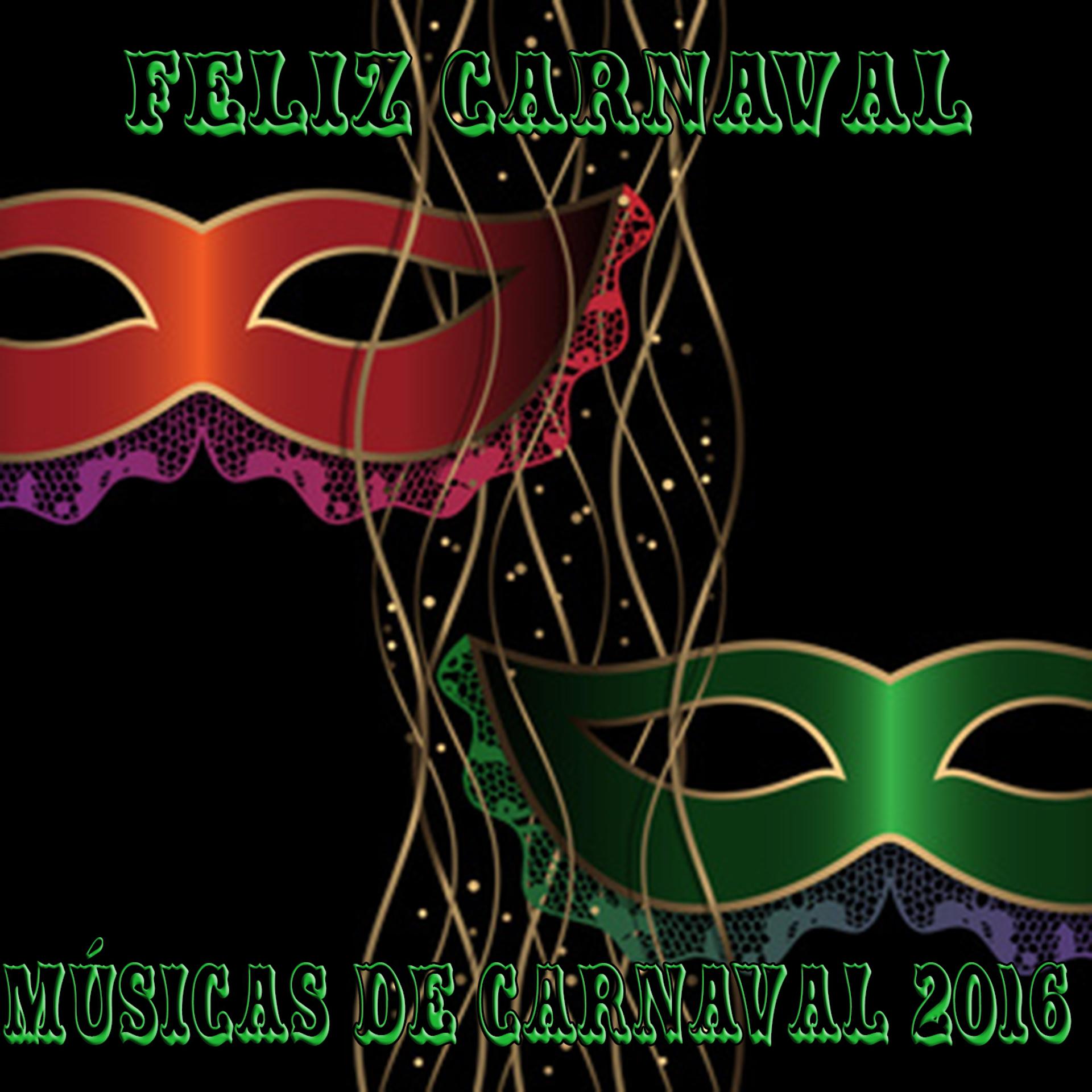 Постер альбома Músicas de carnaval 2016 - feliz carnaval