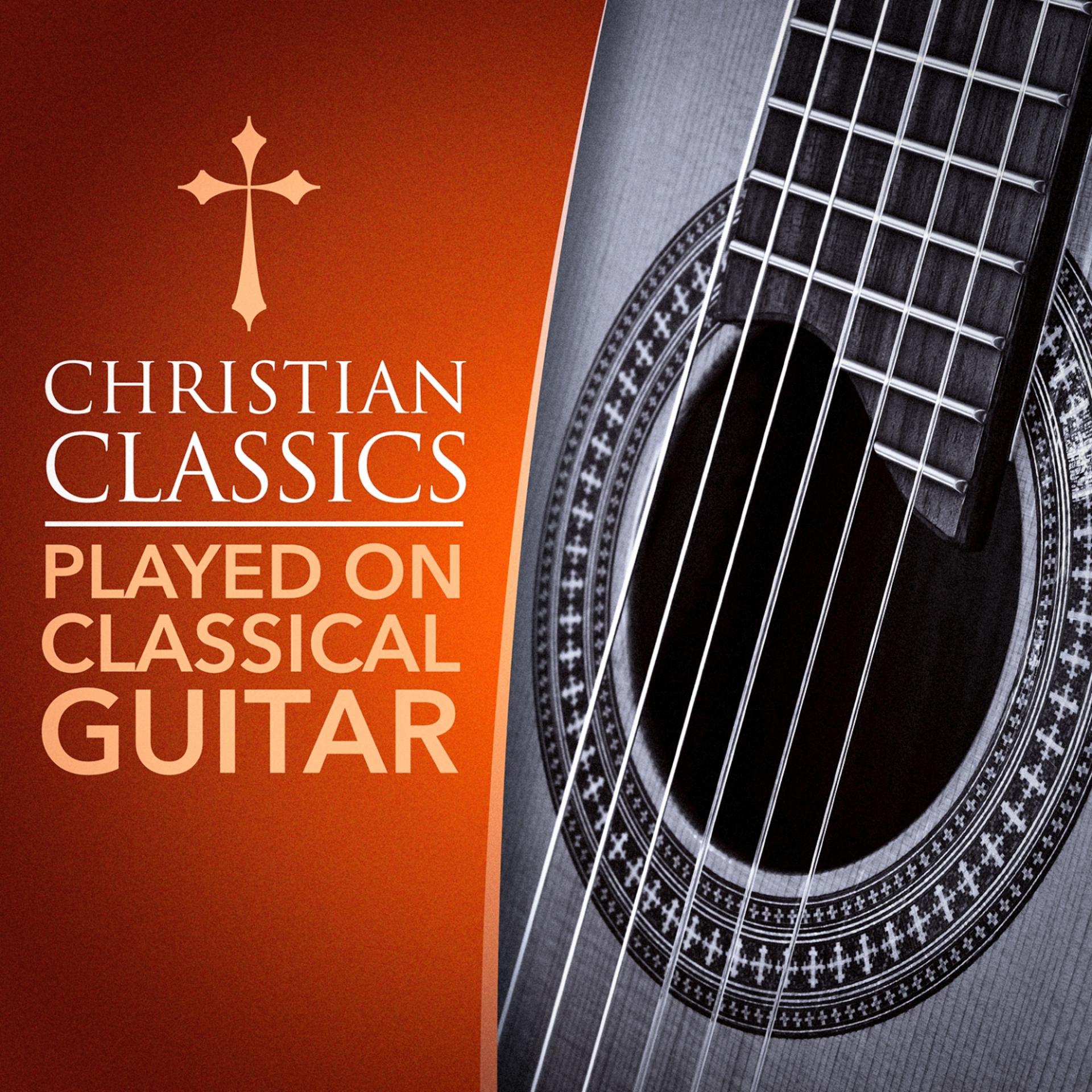 Постер альбома Christian Classics Played on Classical Guitar