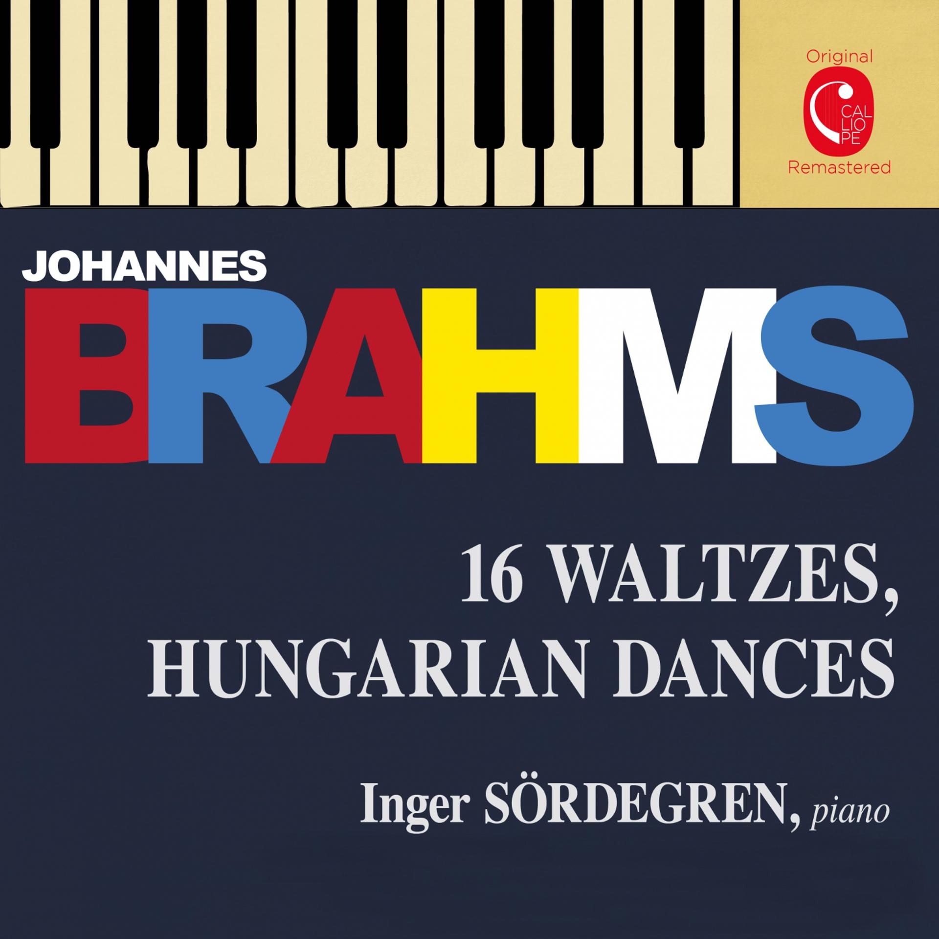 Постер альбома Brahms: 16 Waltzes, Op. 39 - Liebeslieder Waltzes, Op. 52 & Ungarische Tänze, WoO 1