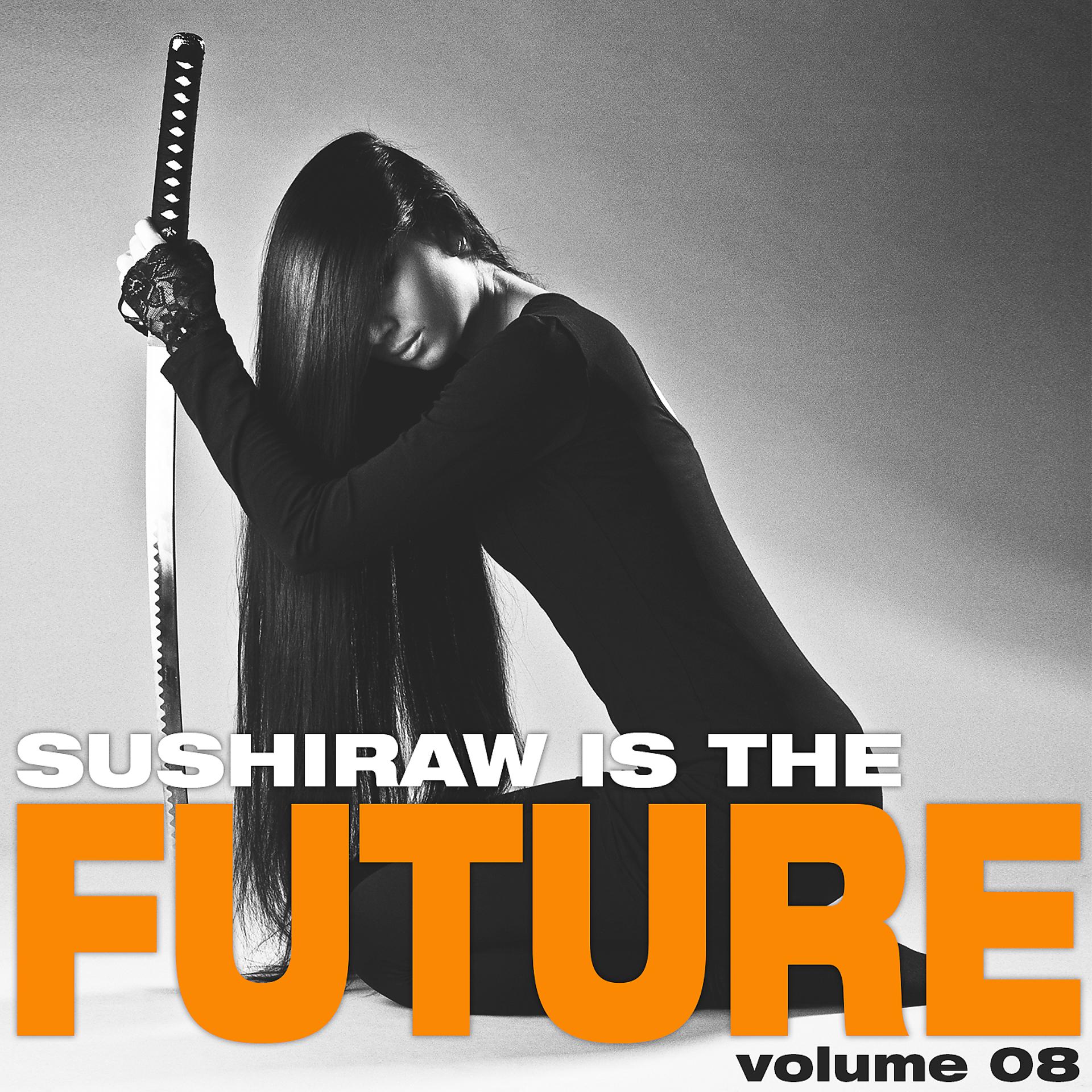 Постер альбома Sushiraw Is the Future, Vol. 8