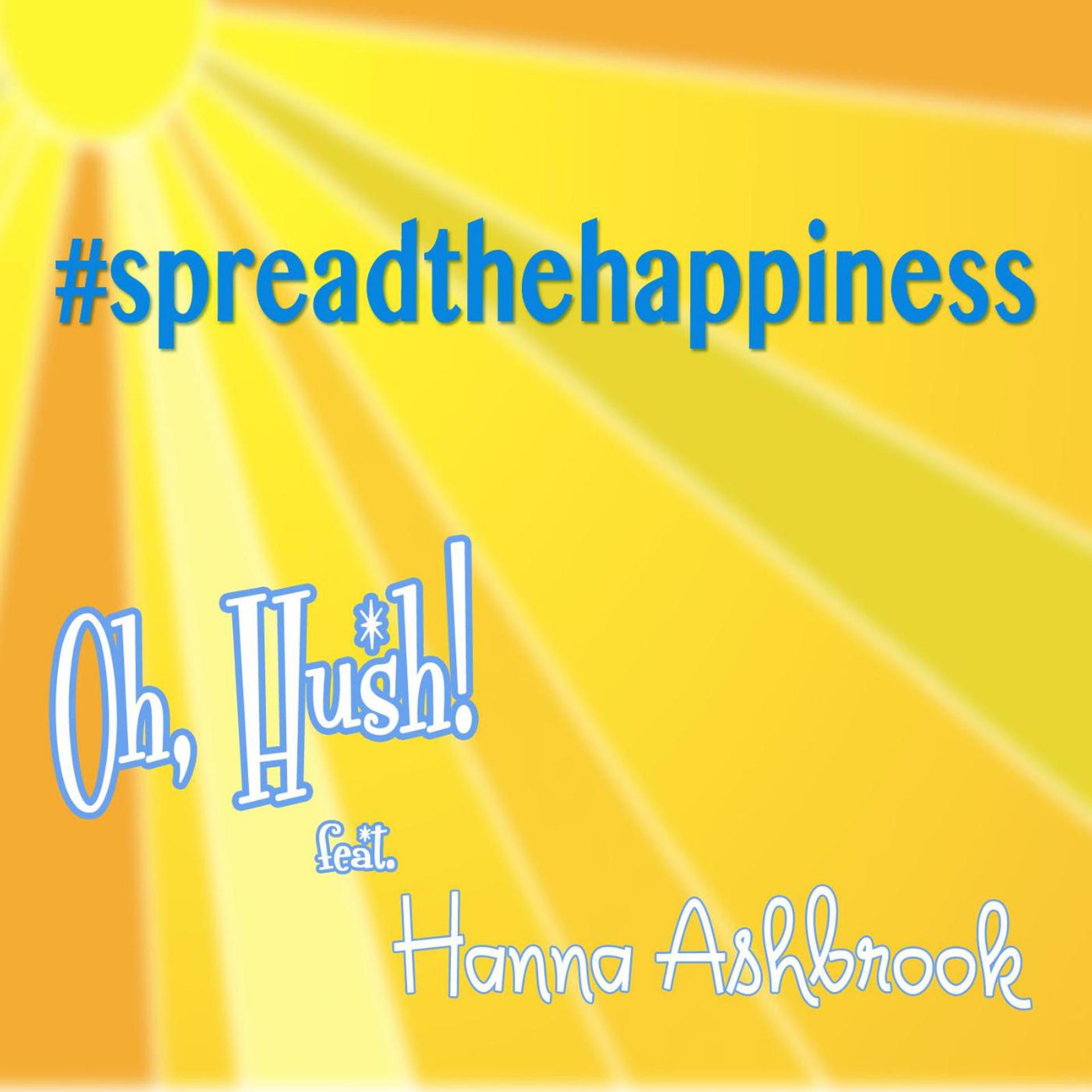 Постер альбома Spread the Happiness (feat. Hanna Ashbrook)