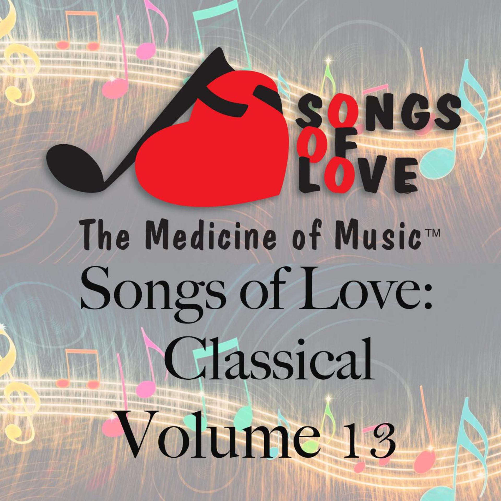 Постер альбома Songs of Love: Classical, Vol. 13