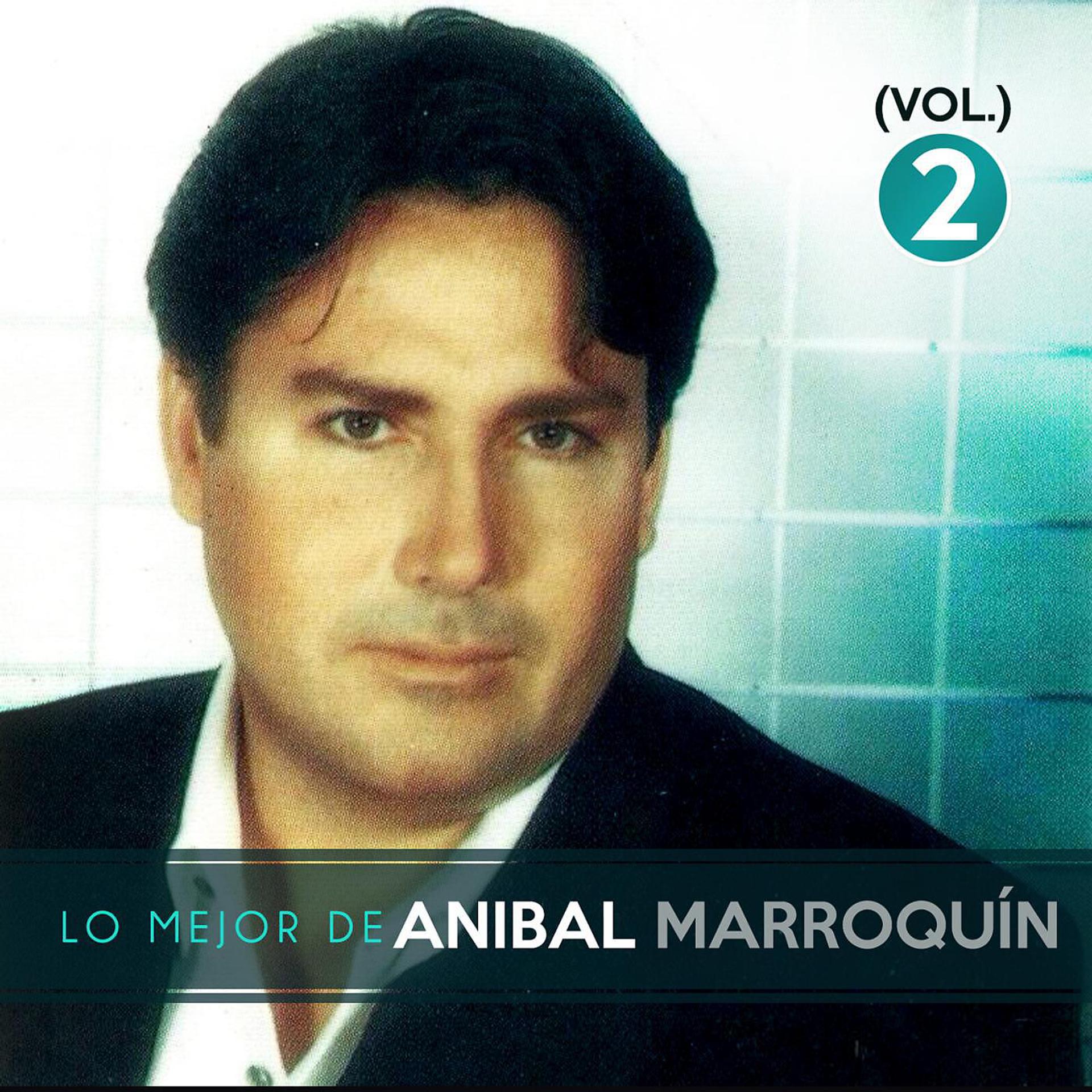 Постер альбома Lo Mejor De Aníbal Marroquín, Vol. 2