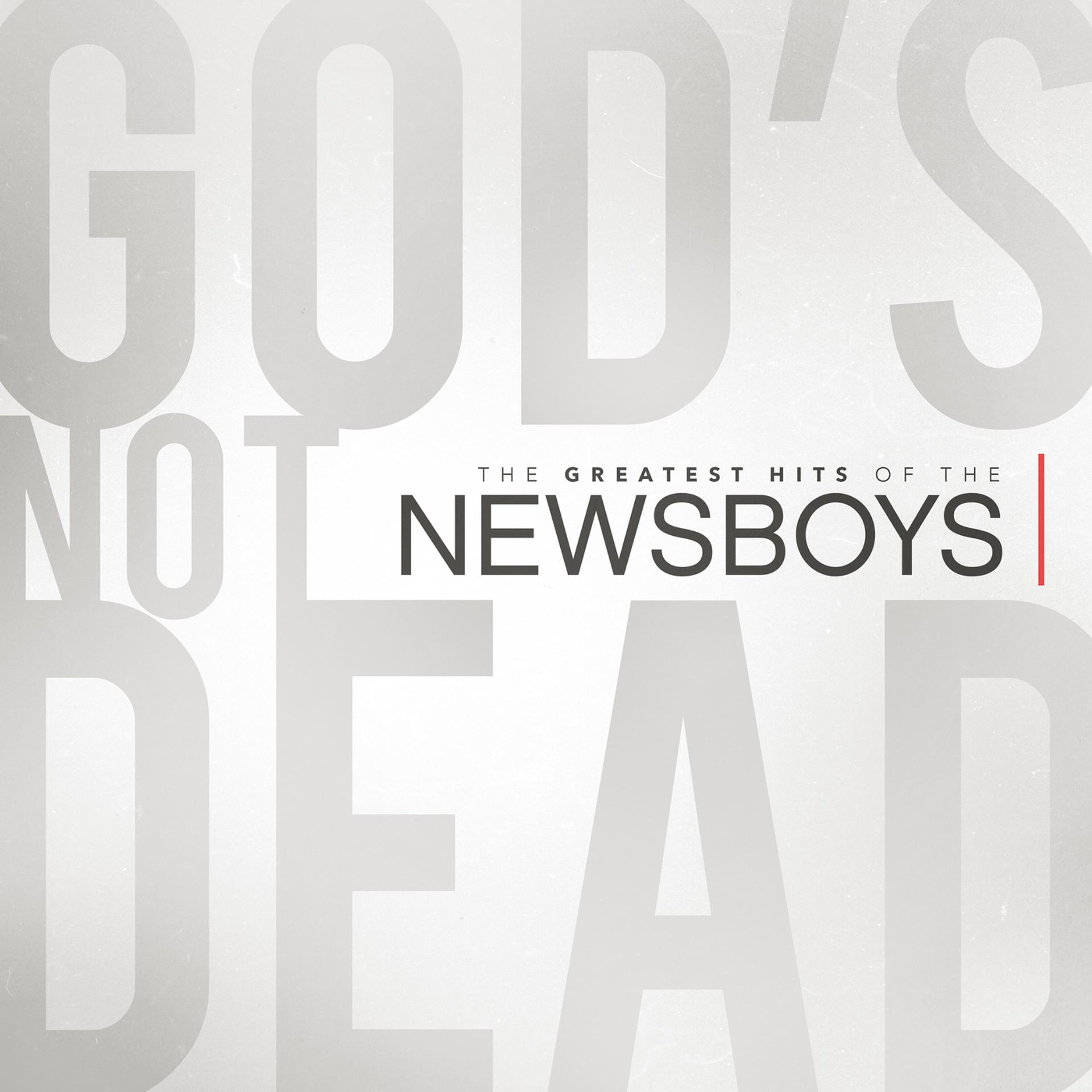 Постер альбома God's Not Dead - The Greatest Hits Of The Newsboys