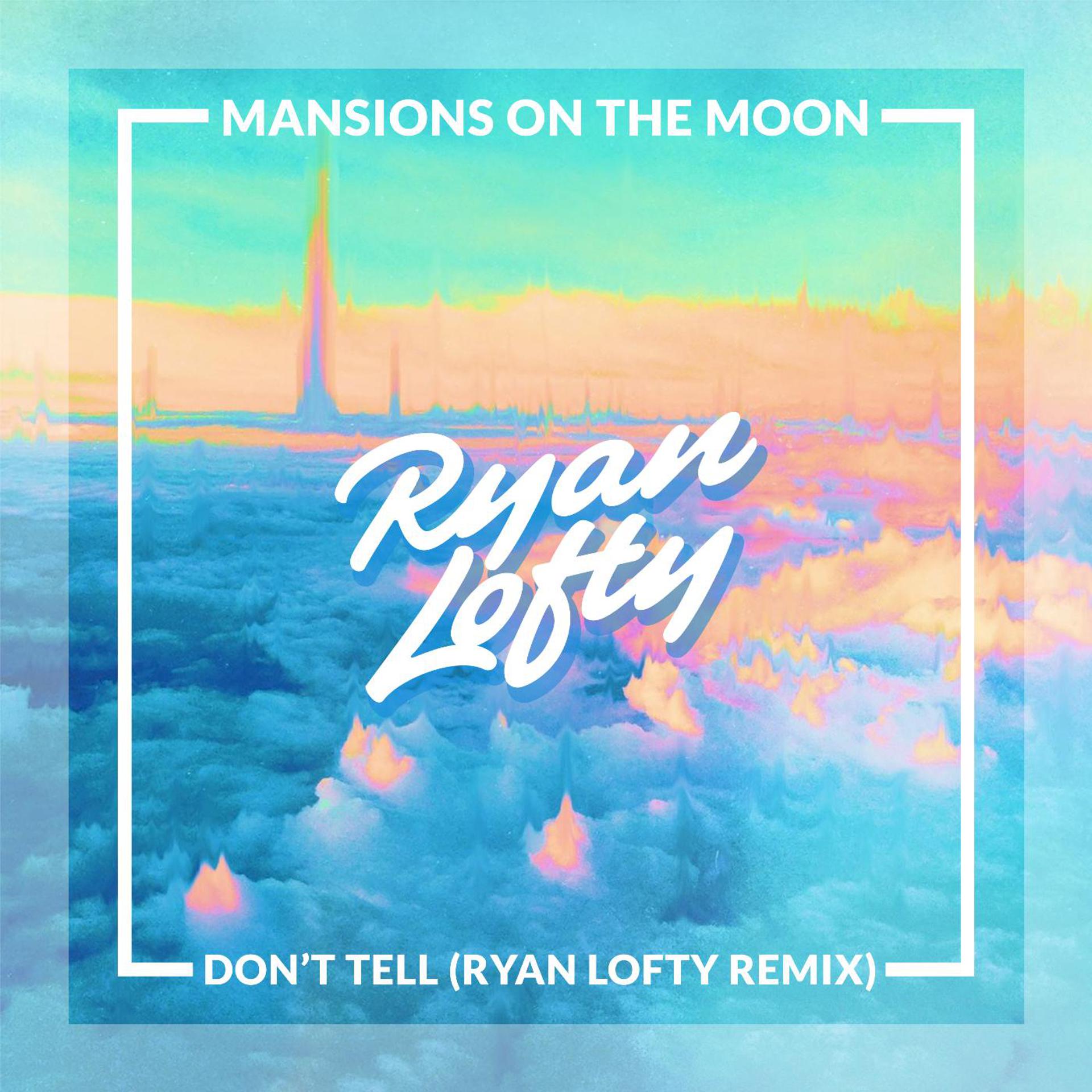 Постер альбома Don't Tell (Ryan Lofty Remix)
