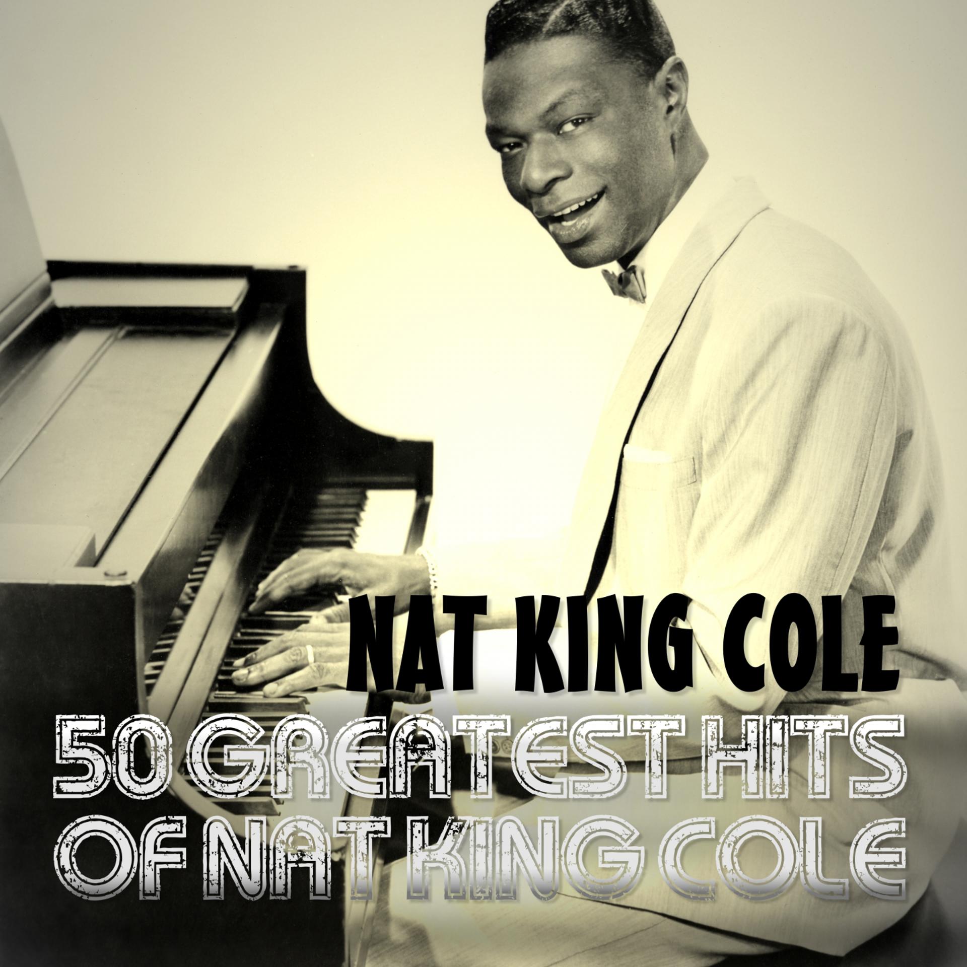 Постер альбома 50 Greatest Hits Of Nat King Cole